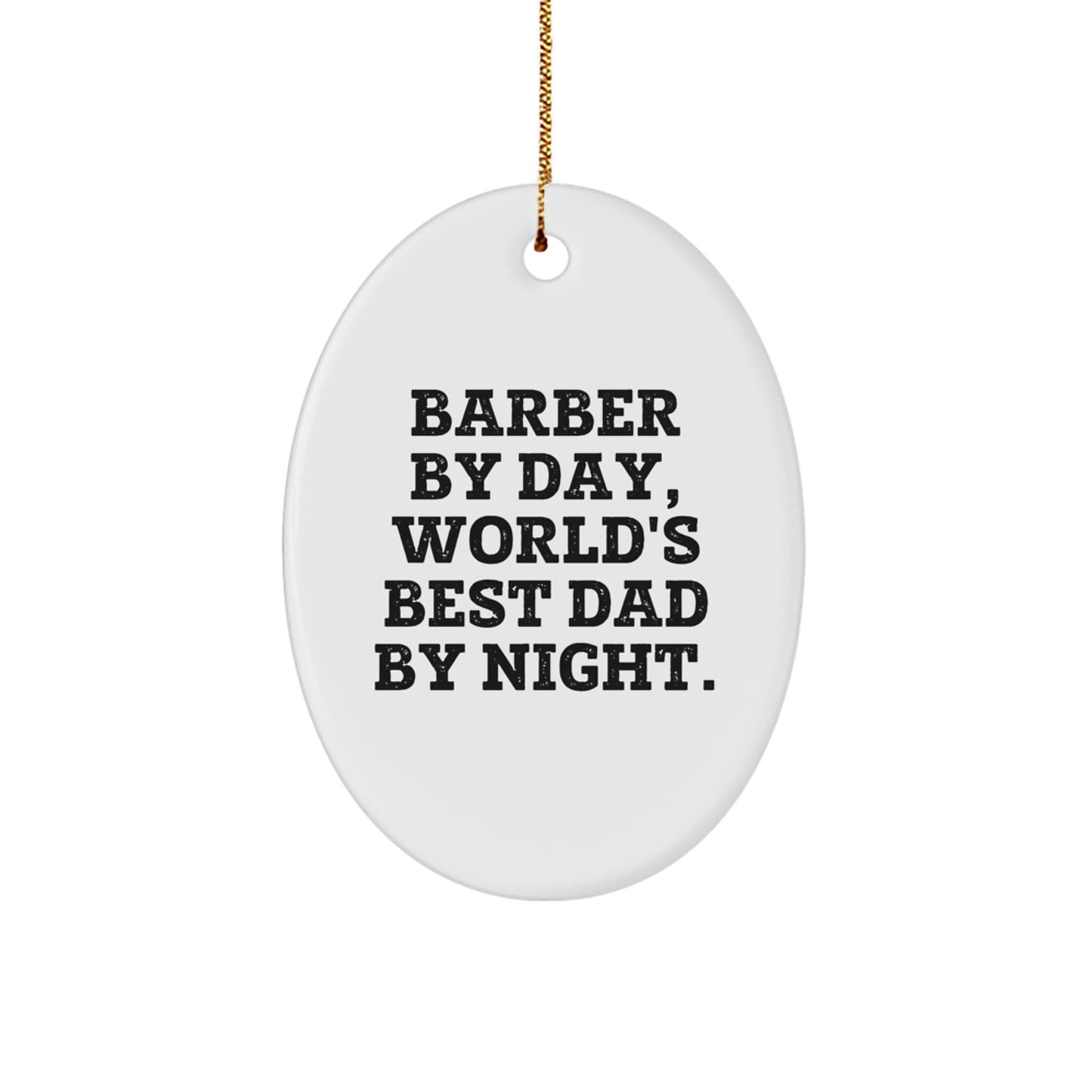 Barber Gifts by Day, Funny Oval Ornament by Night for Men, Christmas Unique Gifts from Dad - Image 1