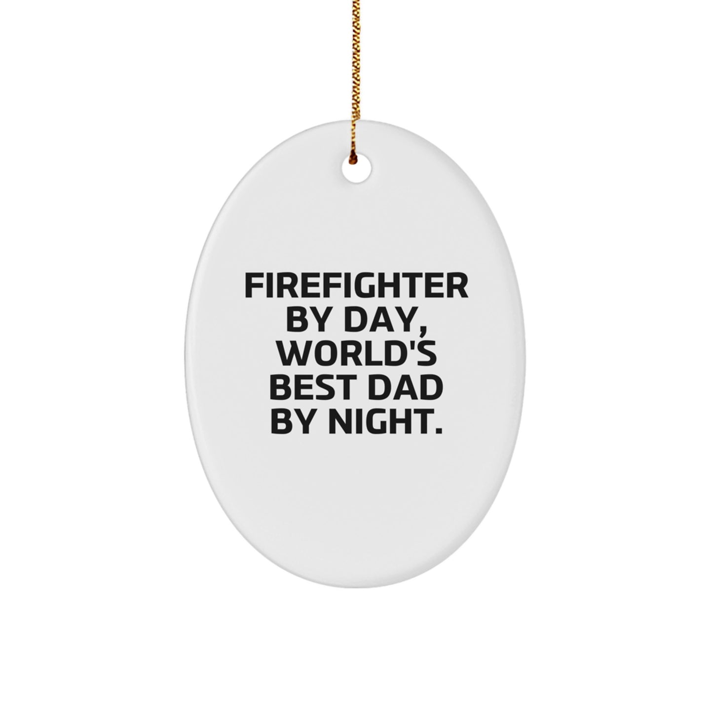 Funny Firefighter Gifts from Dad - Firefighter Oval Ornament for Men, Christmas Unique Presents - Image 1