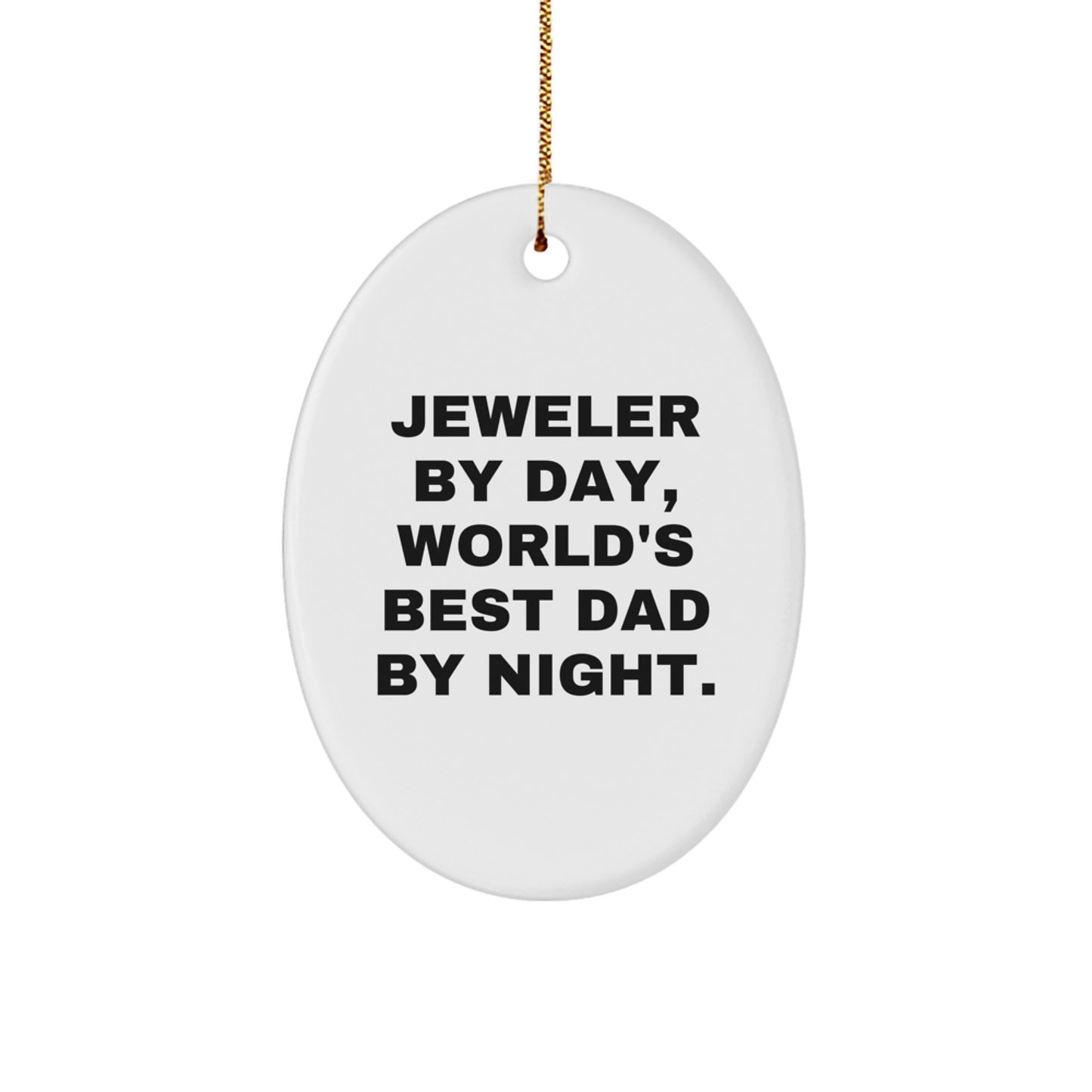 Jeweler Gifts from Men - Funny Oval Ornament for World's Best Dad By Night. - Christmas Unique Gifts - Image 1