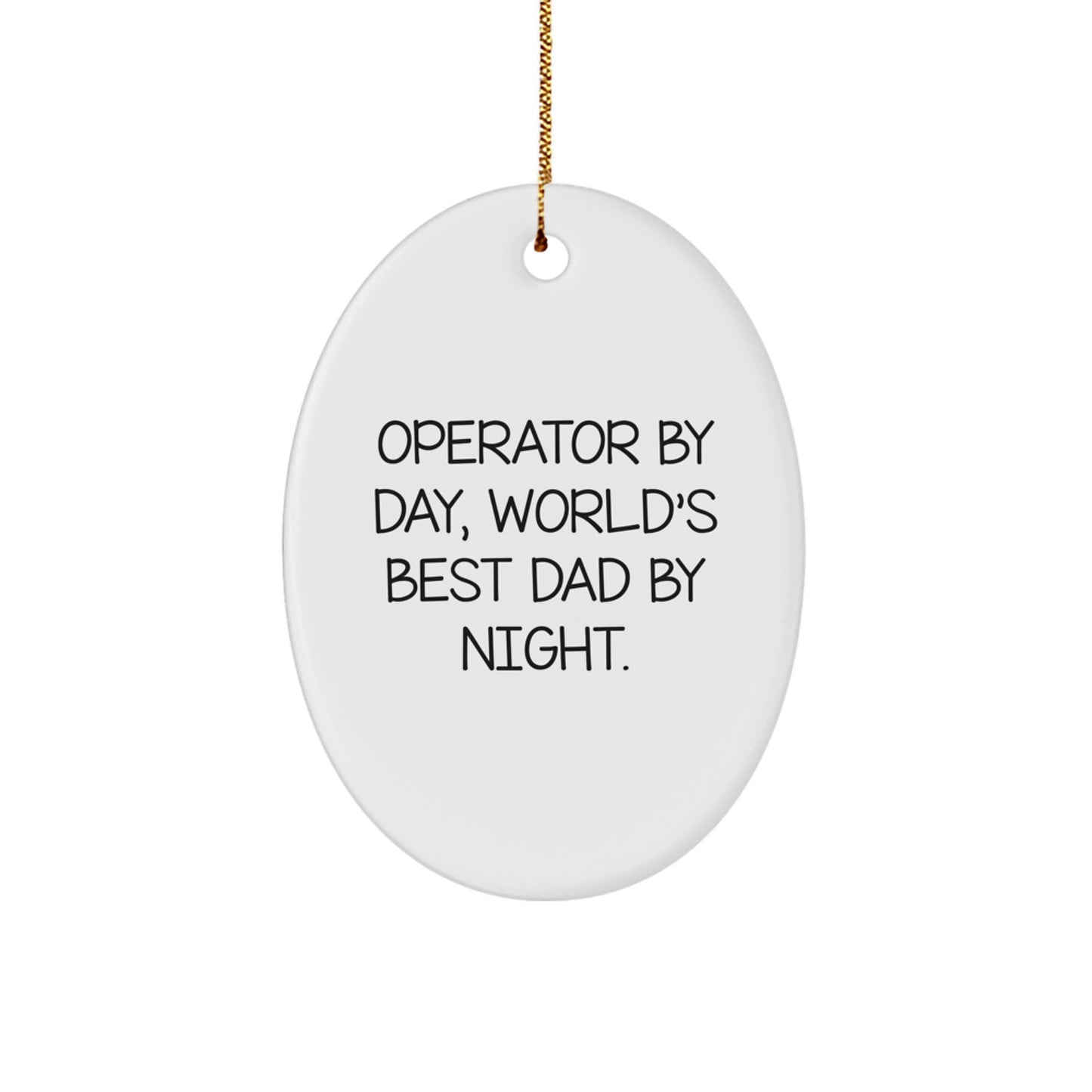 Operator Gifts From Men, World's Best Dad By Night - Oval Ornament, Christmas Unique Presents - Image 1