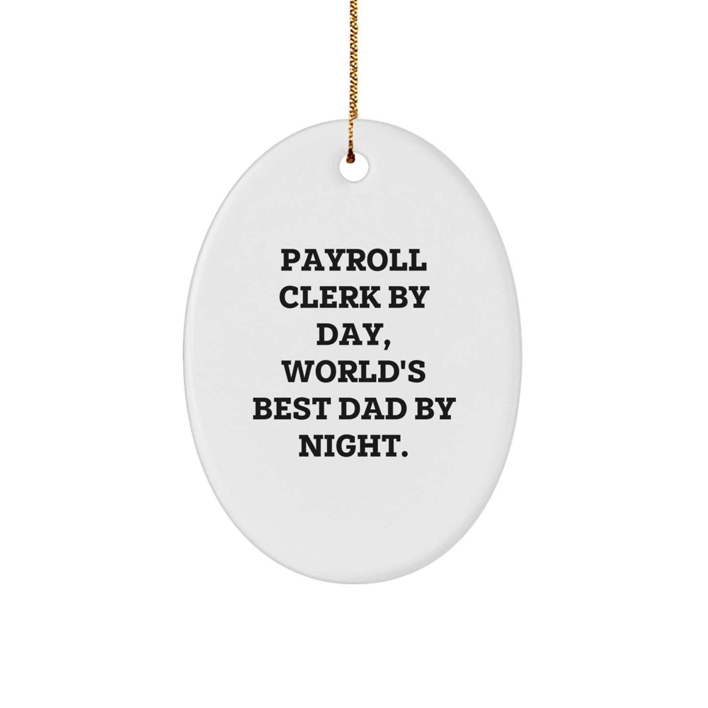 Payroll Clerk Gifts - Oval Ornament for Payroll Clerk By Day, World's Best Dad By Night., Funny Oval Ornament Gifts from Men to Payroll Clerk for Christmas - Image 1