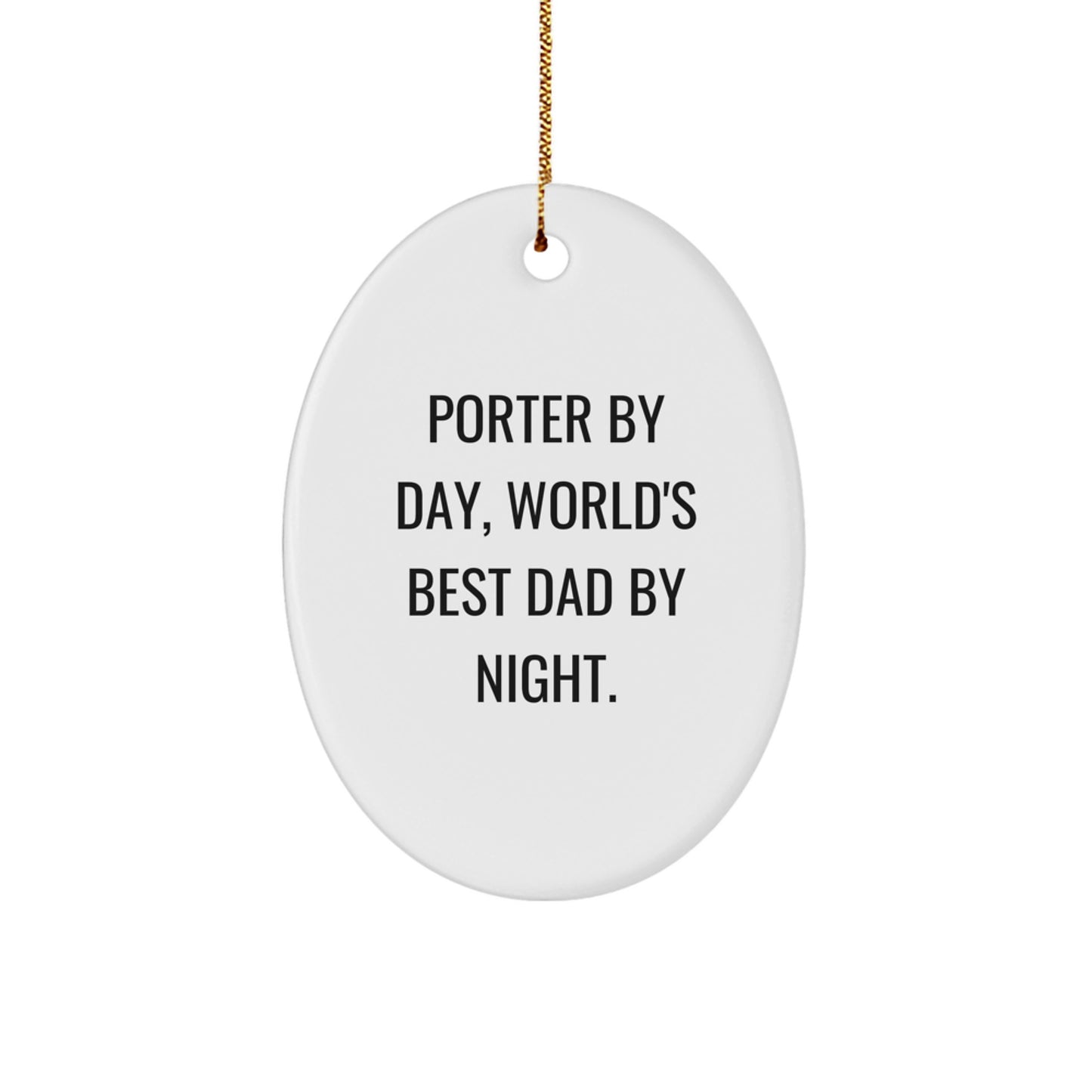Porter Gifts by Day, World's Best Dad by Night Oval Ornament, Funny Quote Christmas Unique Gift for Him, Unique Oval Ornament for Porter, Gifts from Dad to Porter - Image 1