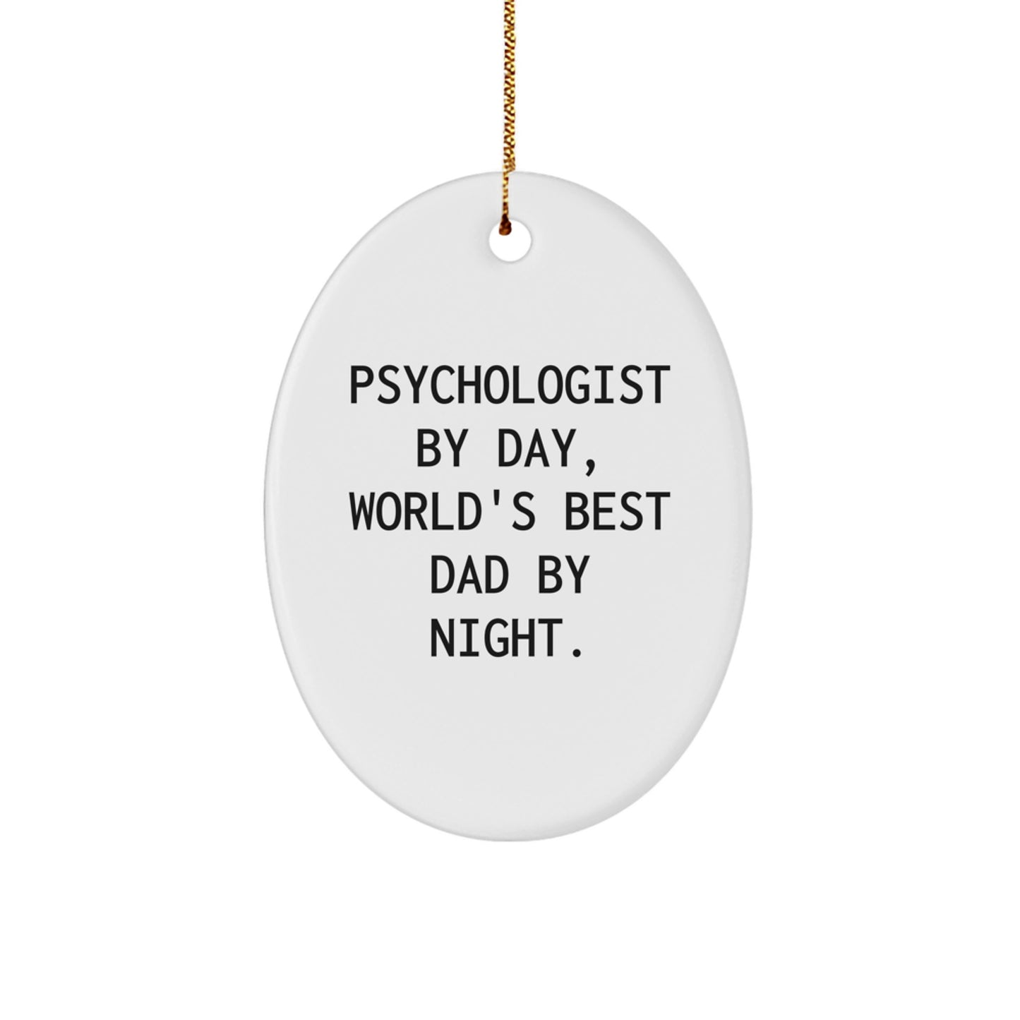 Psychologist Gifts from Men, Funny Oval Ornament for Christmas, 'Psychologist By Day, World's Best Dad By Night.' - Image 1