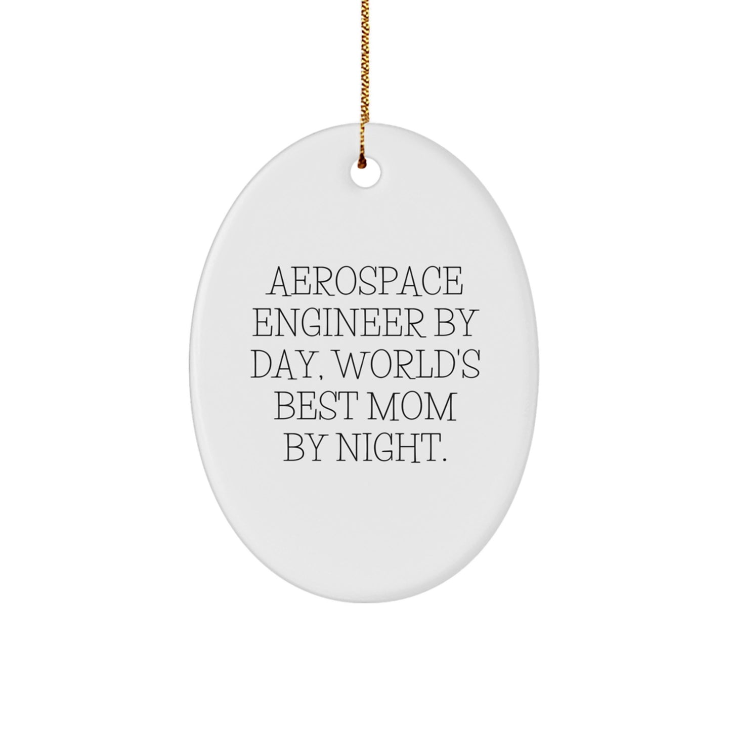 Aerospace Engineer Oval Ornament Gifts from Mom - 'Aerospace Engineer By Day, World's Best Mom By Night.' for Christmas - Image 1