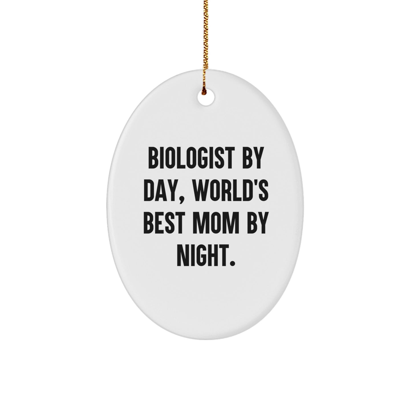 Biologist Gifts, Oval Ornament, Funny Quote, Christmas Unique Gifts from Mom - Image 1