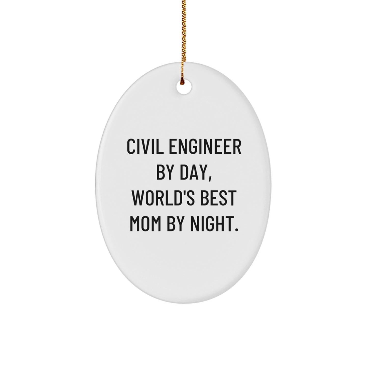 Civil Engineer Gifts from Mom by Night - Oval Ornament for Civil Engineer by Day - Funny Quote, Gifts for Civil Engineer, Christmas Unique Gifts - Image 1