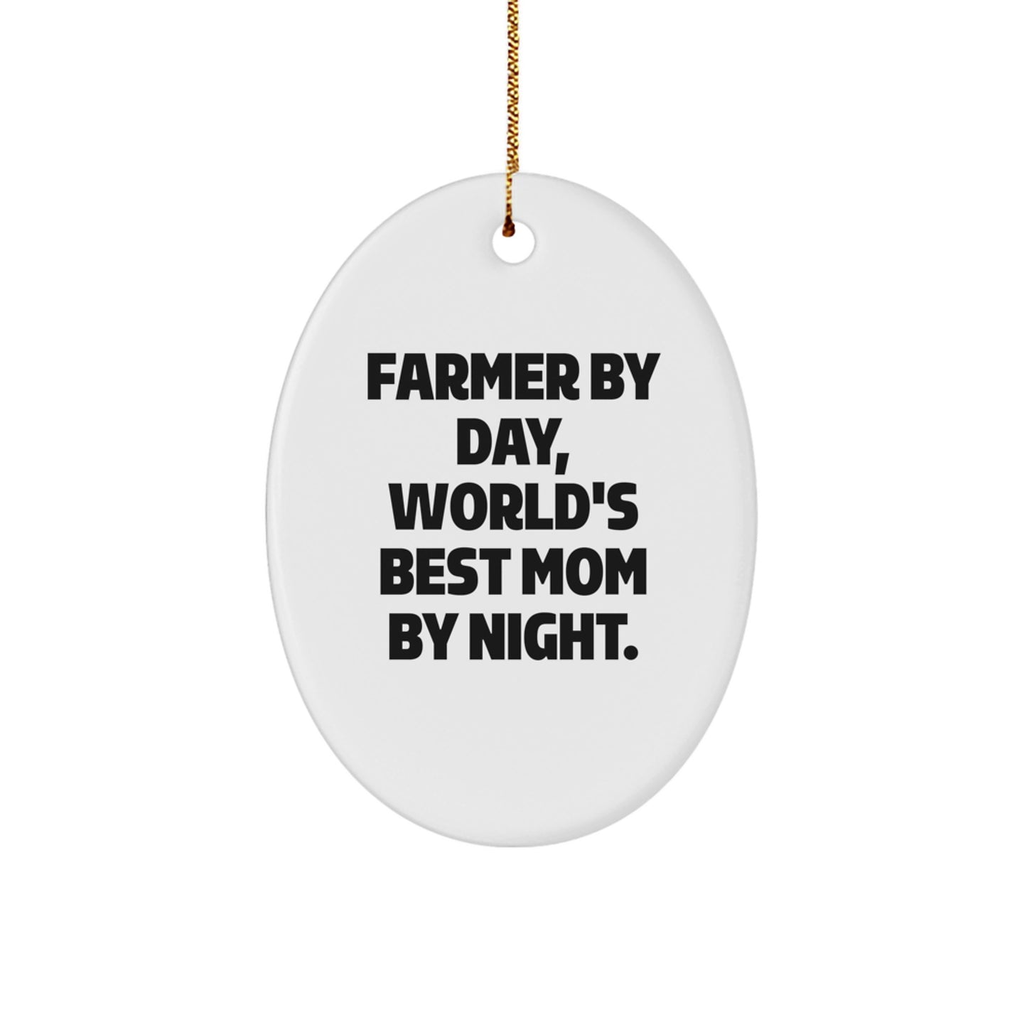 Farmer Gifts from Men - Oval Ornament with 'Farmer By Day, World's Best Mom By Night.' Quote for Christmas, Unique Gifts for Farmer Women, Friends, or Family - Image 1