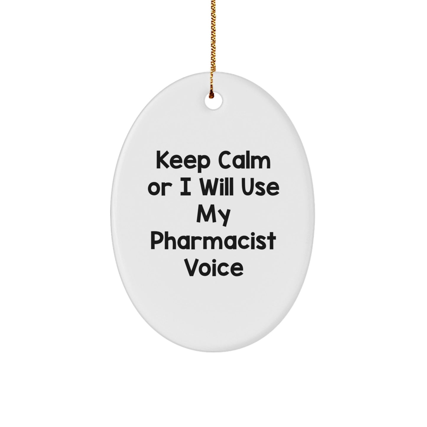 Funny Pharmacist Oval Ornament Gifts from Friends for Christmas Unique Pharmacist Present Ideas Keep Calm Or I Will Use My Pharmacist Voice - Image 1