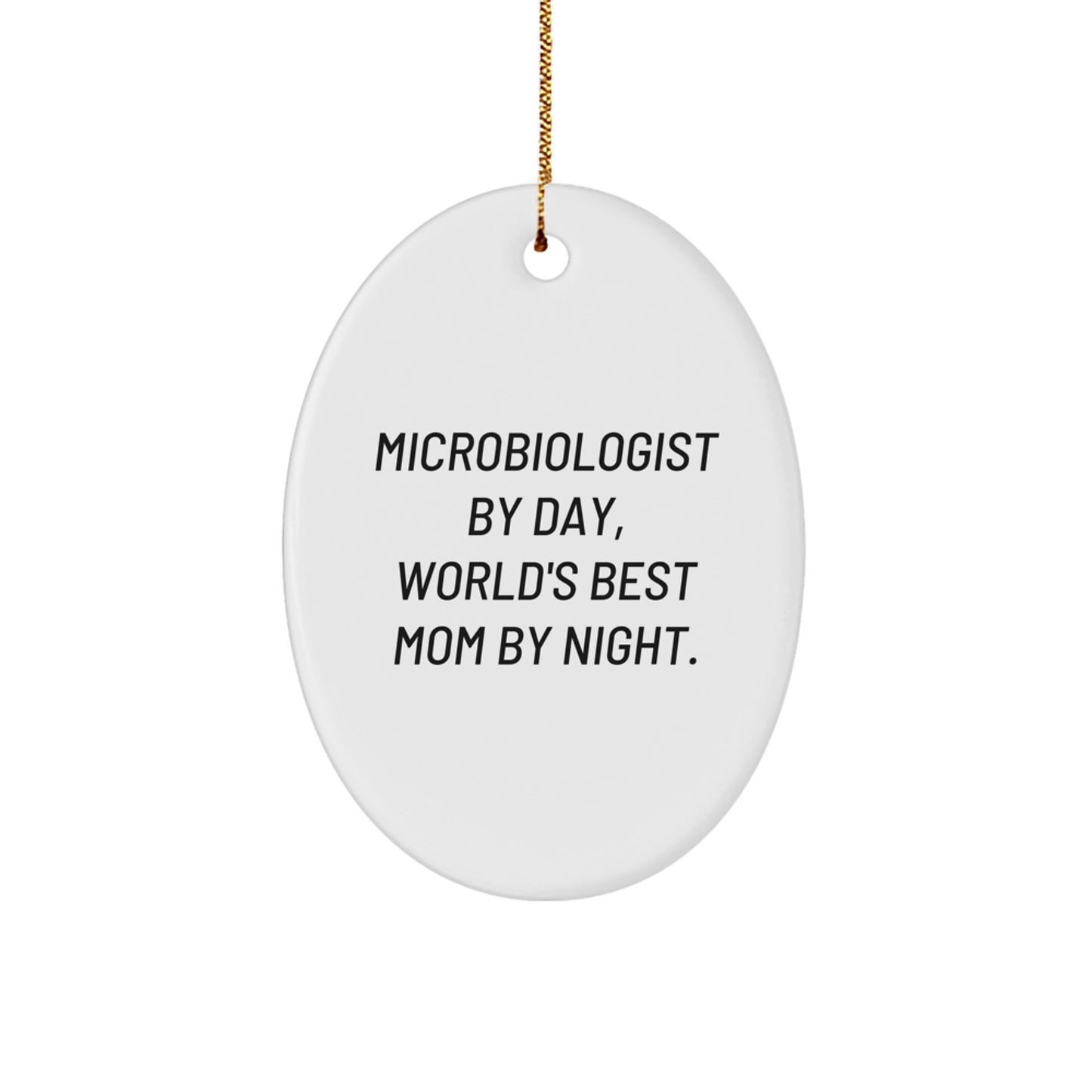 Funny Microbiologist Gifts, Oval Ornament for Microbiologist By Day, World's Best Mom By Night., Gifts from Mom, For Microbiologist - Image 1