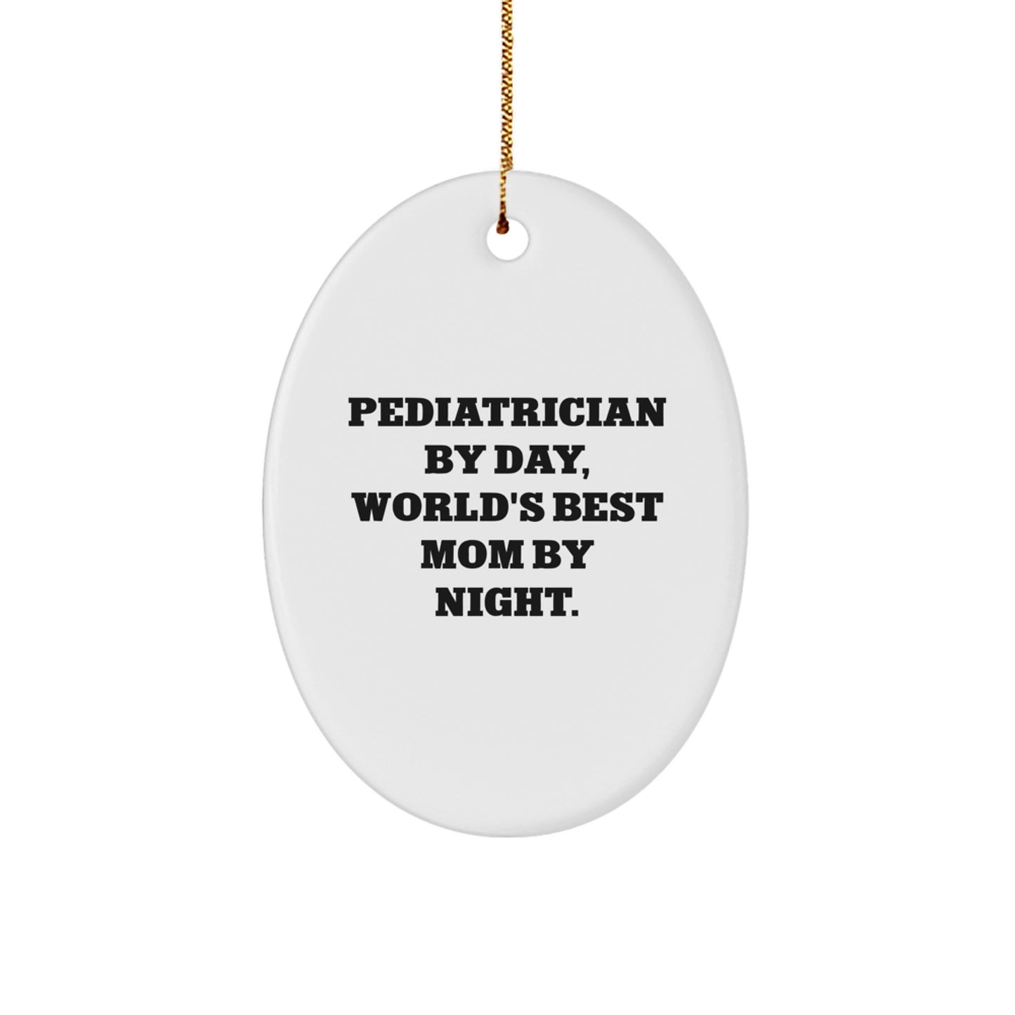 Funny 'Pediatrician By Day, World's Best Mom By Night.' Oval Ornament Gifts from Friends to Pediatrician - Christmas Unique Gifts - Image 1