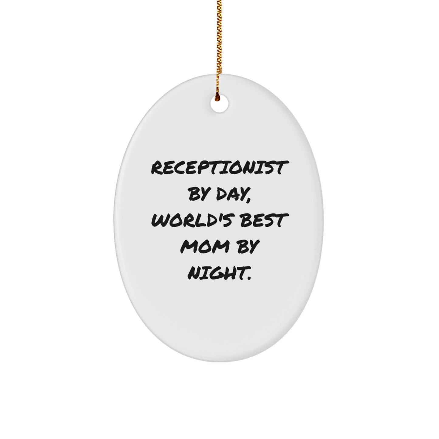 Receptionist Gifts by Day, World's Best Mom By Night, Oval Ornament, Funny Quote, Christmas Unique Gifts for Her - Image 1