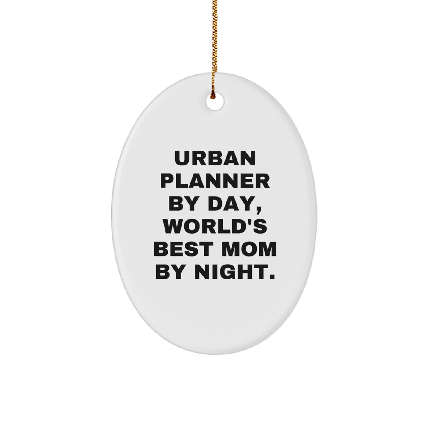 Urban Planner Gifts from Friends - Oval Ornament with Funny Quote - Christmas Unique Gifts - Image 1