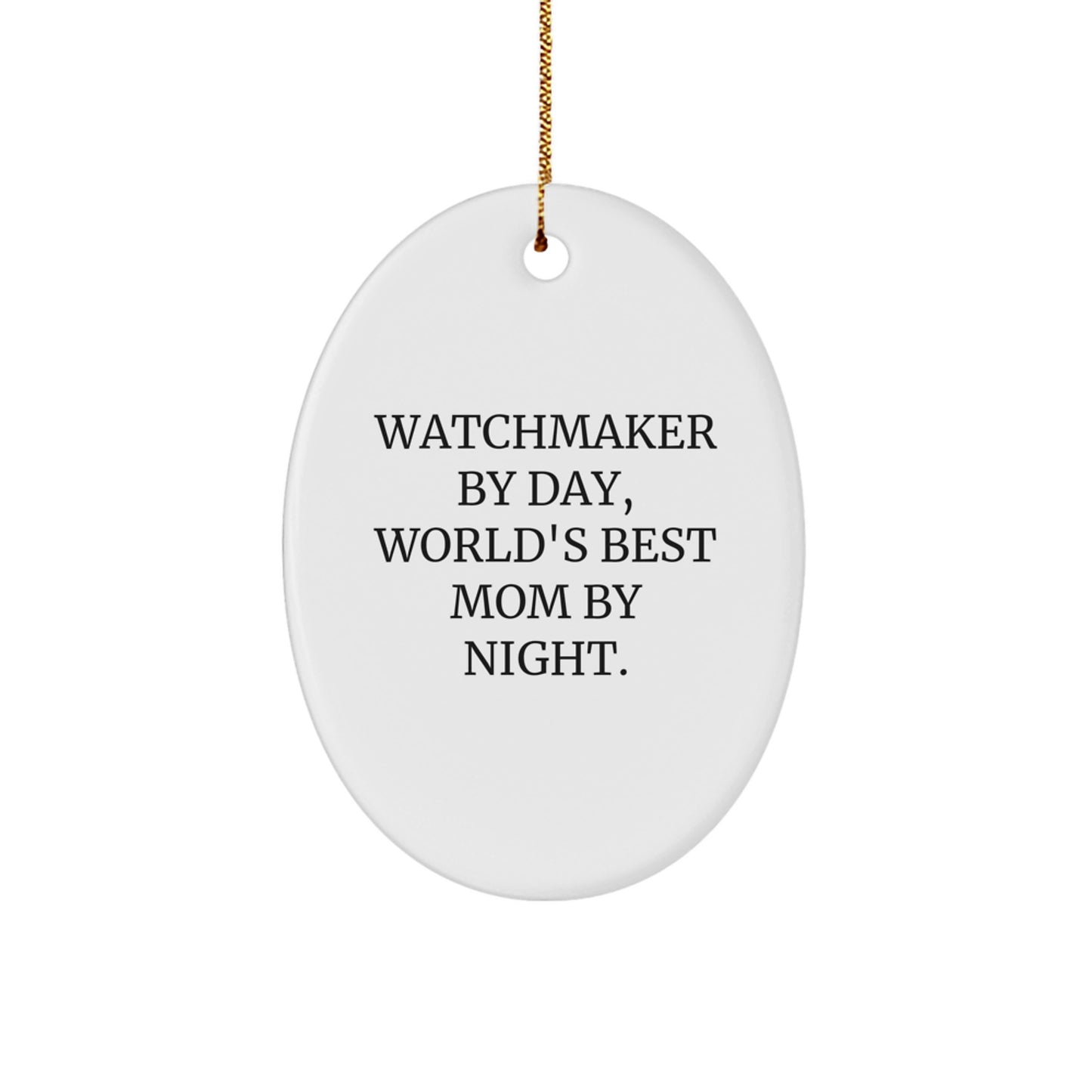 Watchmaker Gifts from Mom - World's Best Mom By Night Oval Ornament, Funny Quote for Christmas - Image 1