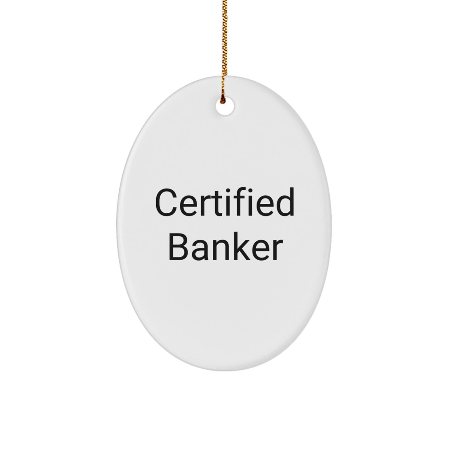 Funny Banker Oval Ornament Gifts from Friends for Coworkers Certified Banker Christmas Unique Gifts - Image 1