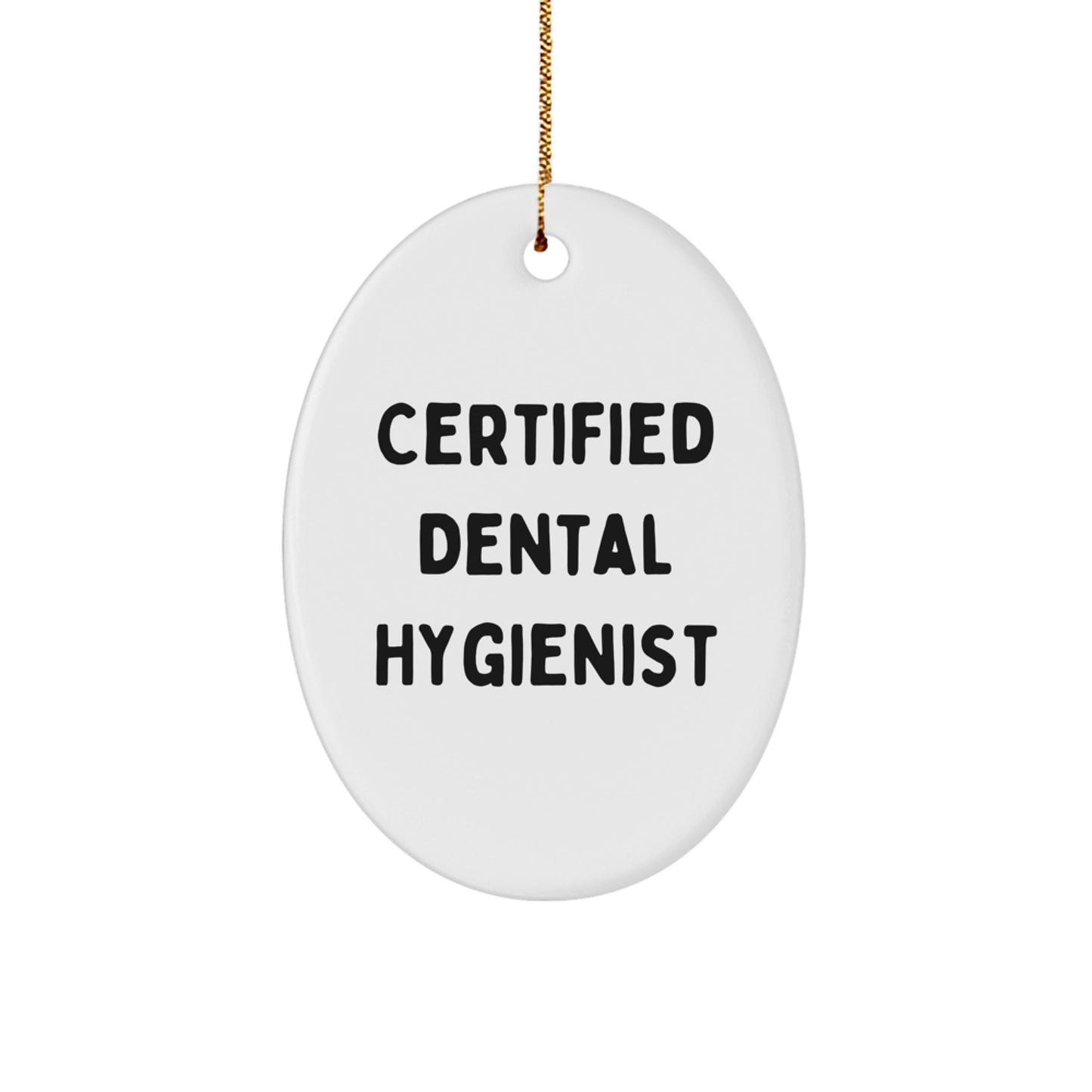 Funny Quotes Gifts from Men to Certified Dental Hygienist Christmas Unique Oval Ornament - Image 1