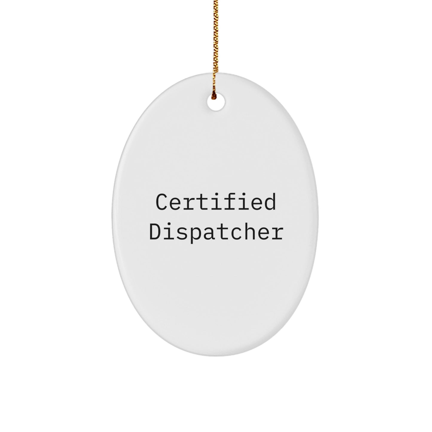 Certified Dispatcher Gifts from Friends to Men Oval Ornament for Christmas - Image 1