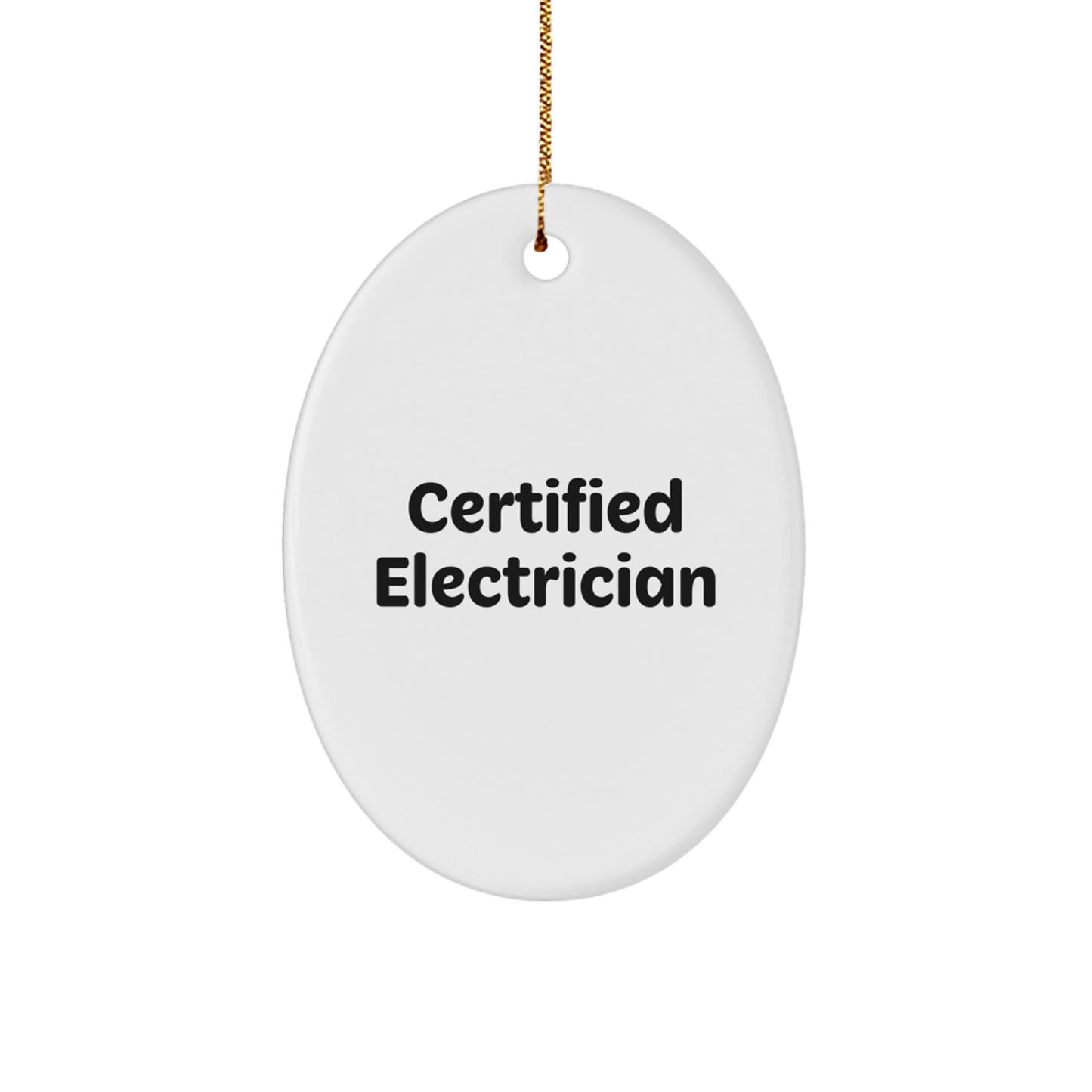 Funny Electrician Gifts from Friends, Unique Oval Ornament for Certified Electrician, Christmas Memorable Presents for Men, White Oval Shaped Ornament with Quote - 'Certified Electrician' - Image 1