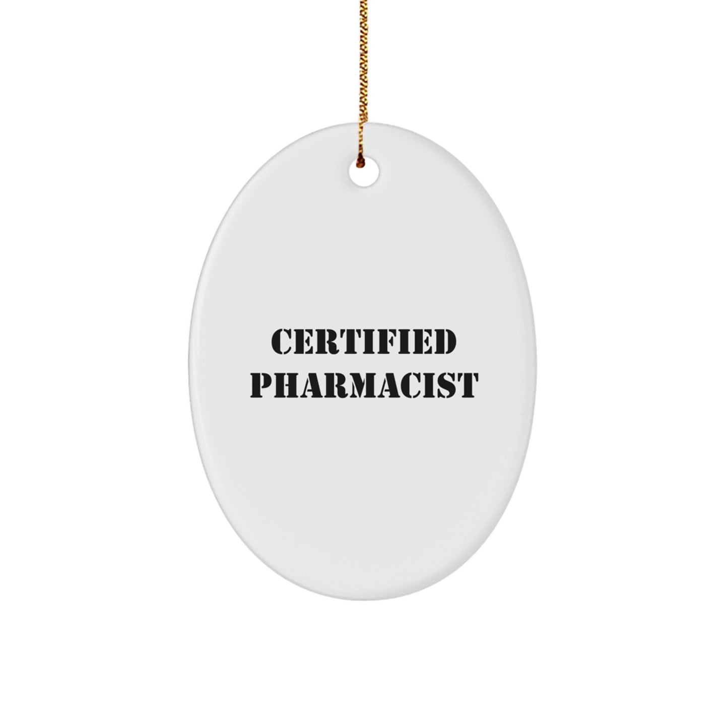 Certified Pharmacist Gifts for Men, Funny Oval Ornament, Gifts from Family, Unique Christmas Decorations, Pharmacist Appreciation - Image 1