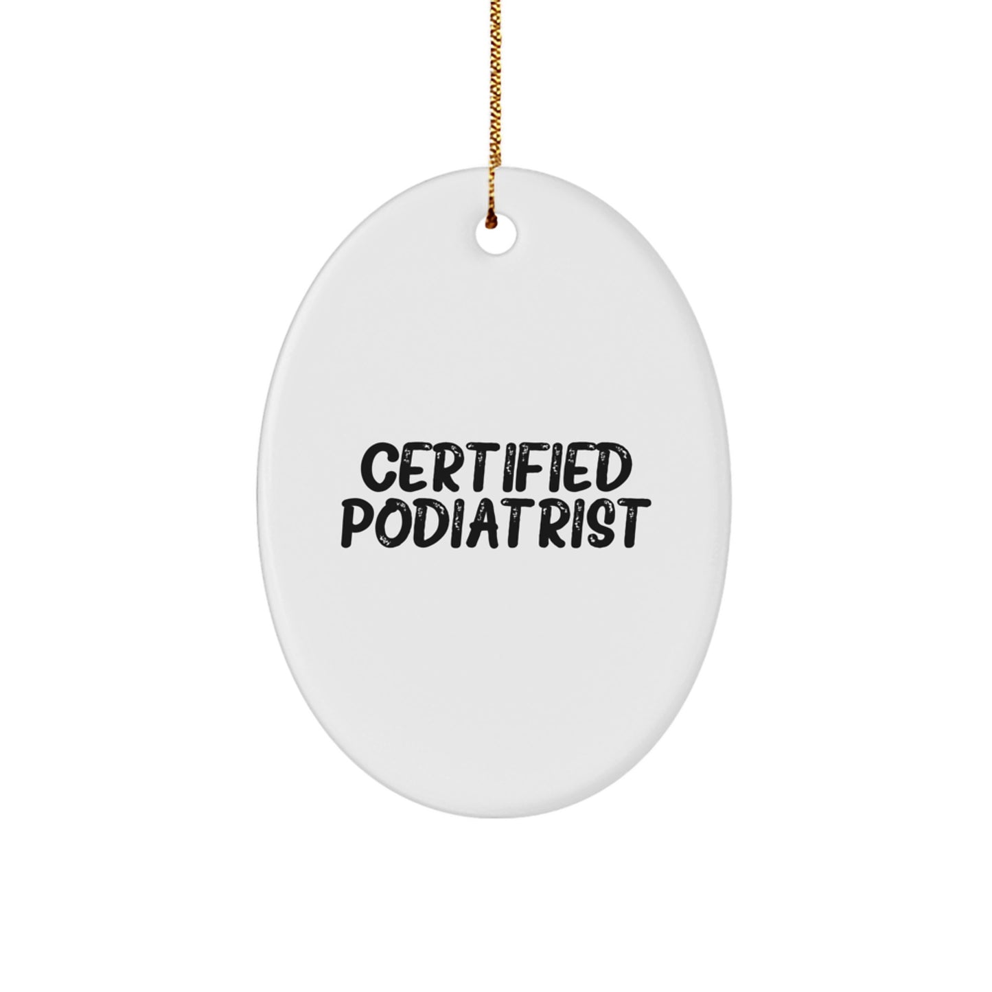 Funny Certified Podiatrist Oval Ornament Gifts for Men Women Friends Family, Unique Christmas Decorations, Oval Ornament Gifts from Friends, Men, Women, Family, Coworkers - Image 1