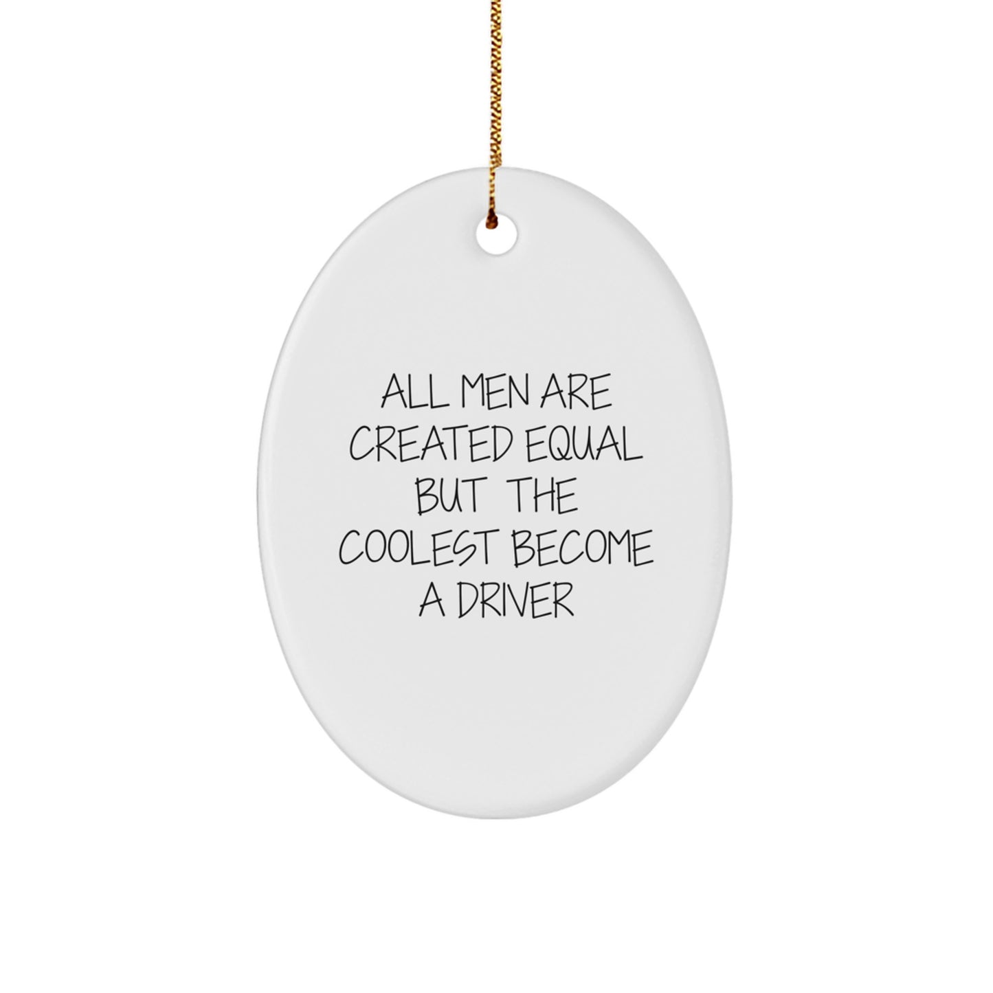 Funny Driver Gifts for Men - Oval Ornament Christmas Unique Presents from Friends and Family with Quote 'All Men Are Created Equal But The Coolest Become A Driver' - Decorative Wall Hanging - Image 1