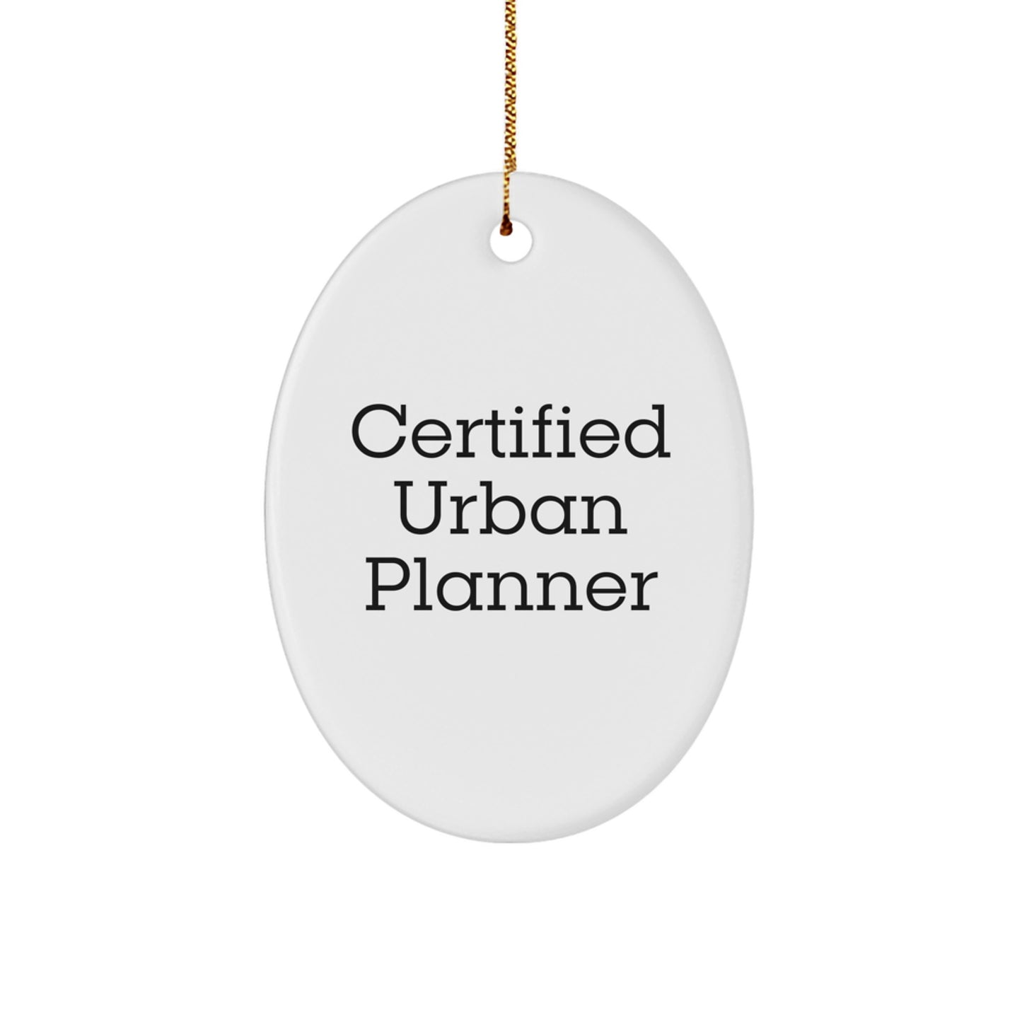Urban Planner Gifts, Funny Certified, Oval Ornament, Christmas Unique Gifts from Friends, for Urban Planner - Image 1