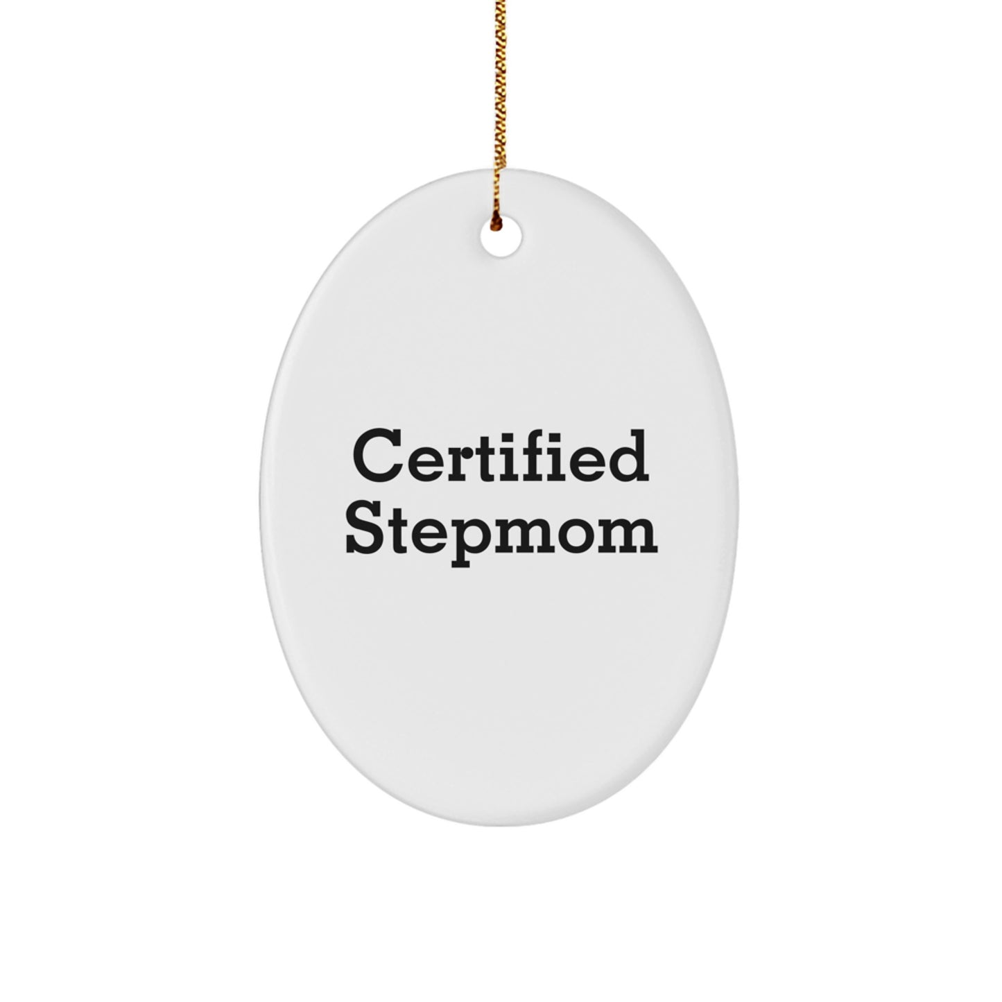 Funny Stepmom Gifts for Her, Certified Stepmom Oval Ornament, 'Certified Stepmom' Quote, White, 3.25" Tall, Christmas Unique Gifts from Family - Image 1
