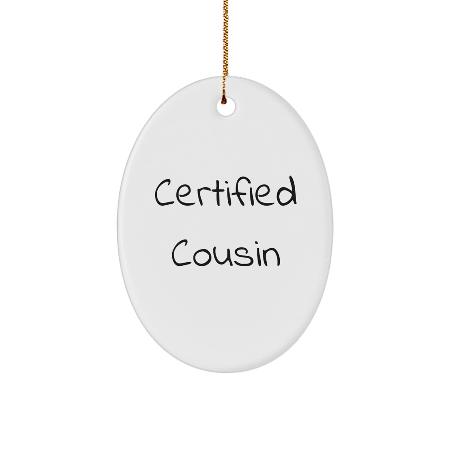 Funny Cousin Gifts from Family Members, Oval Ornament with 'You're a Great Cousin!' Quote, Certified Cousin Christmas Unique Gifts - Image 1