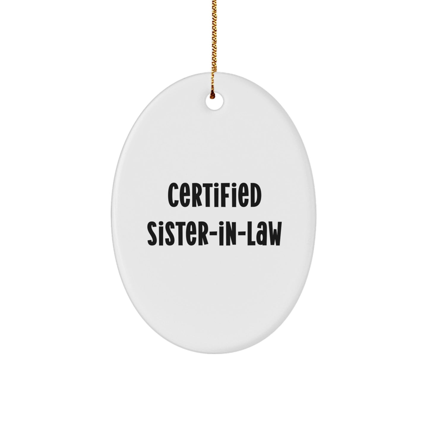 Funny Sister-in-law Gifts from Men - Certified Sister-in-law Oval Ornament for Christmas Unique Gifts - Image 1