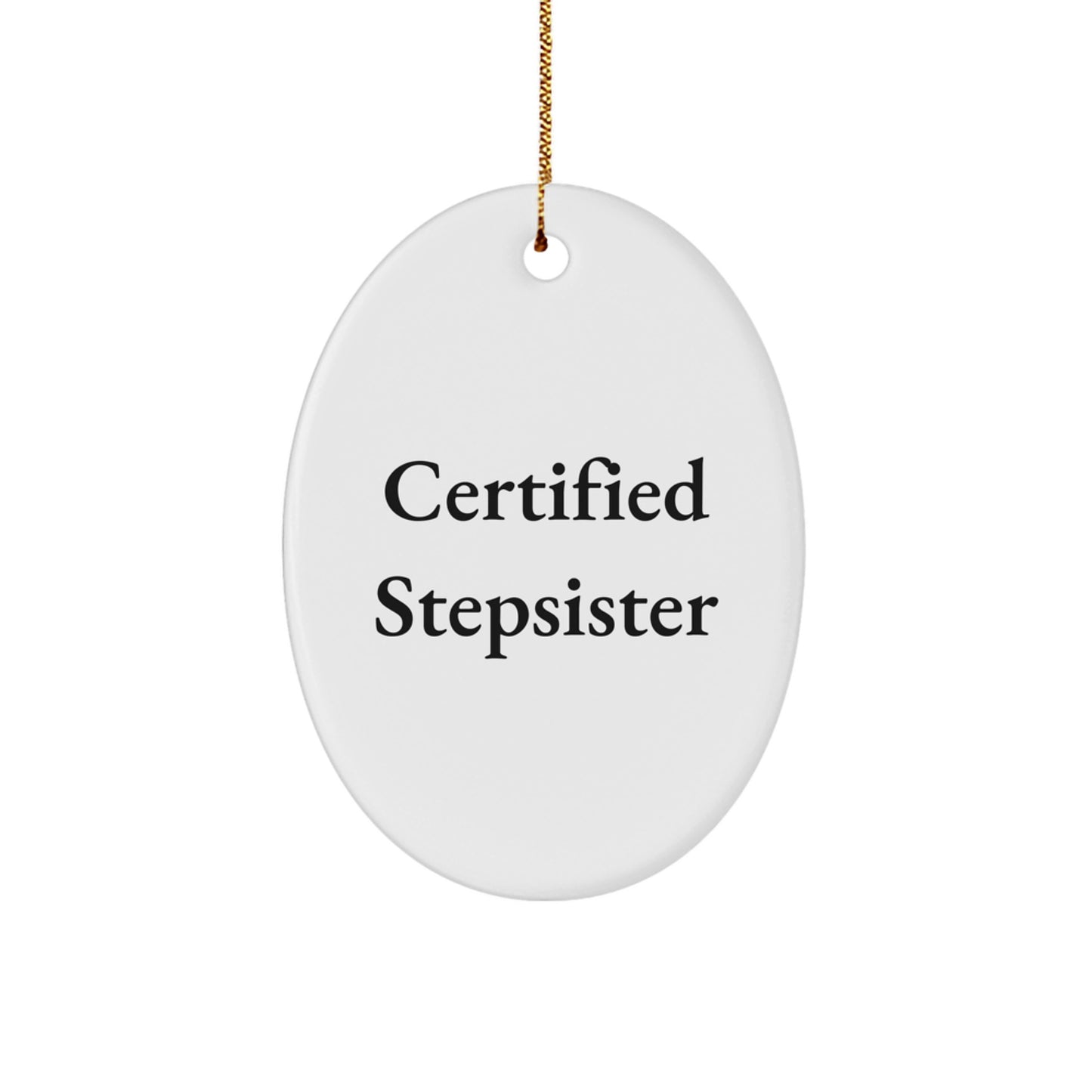 Funny Stepsister Quotes Oval Ornament, Gifts from Men to Stepsister for Christmas Unique Gifts - Image 1