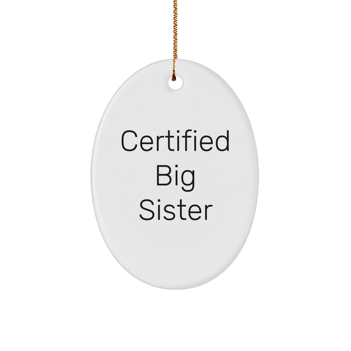 Big Sister Gifts from Family - 'Certified Big Sister' Oval Ornament for Big Sisters, Oval Christmas Unique Gifts, Funny Quote Ornament - Image 1