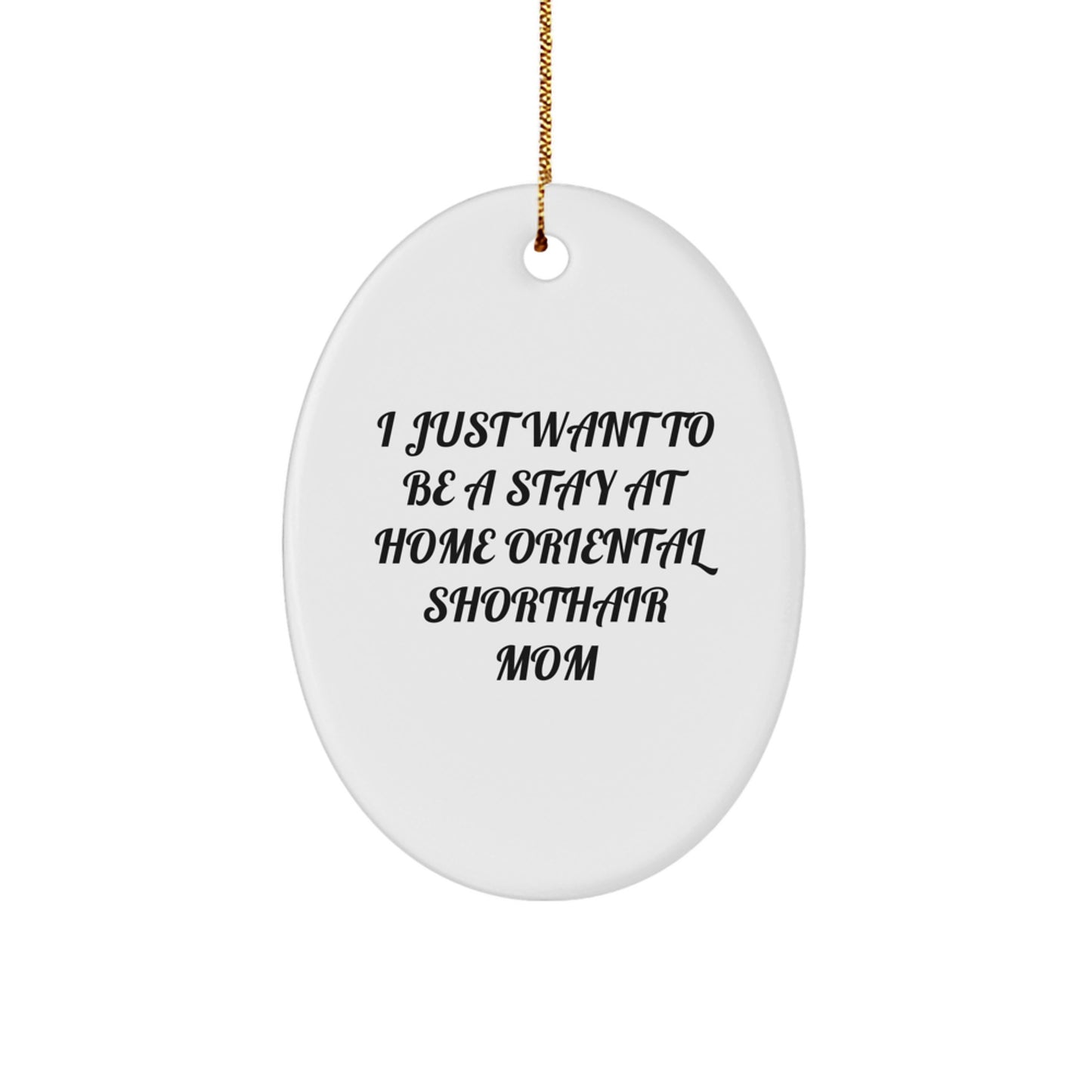 Funny Oriental Shorthair Cat Gifts from Mom to Stay At Home Oriental Shorthair Mom Christmas Unique Gifts, Oval Ornament - Image 1
