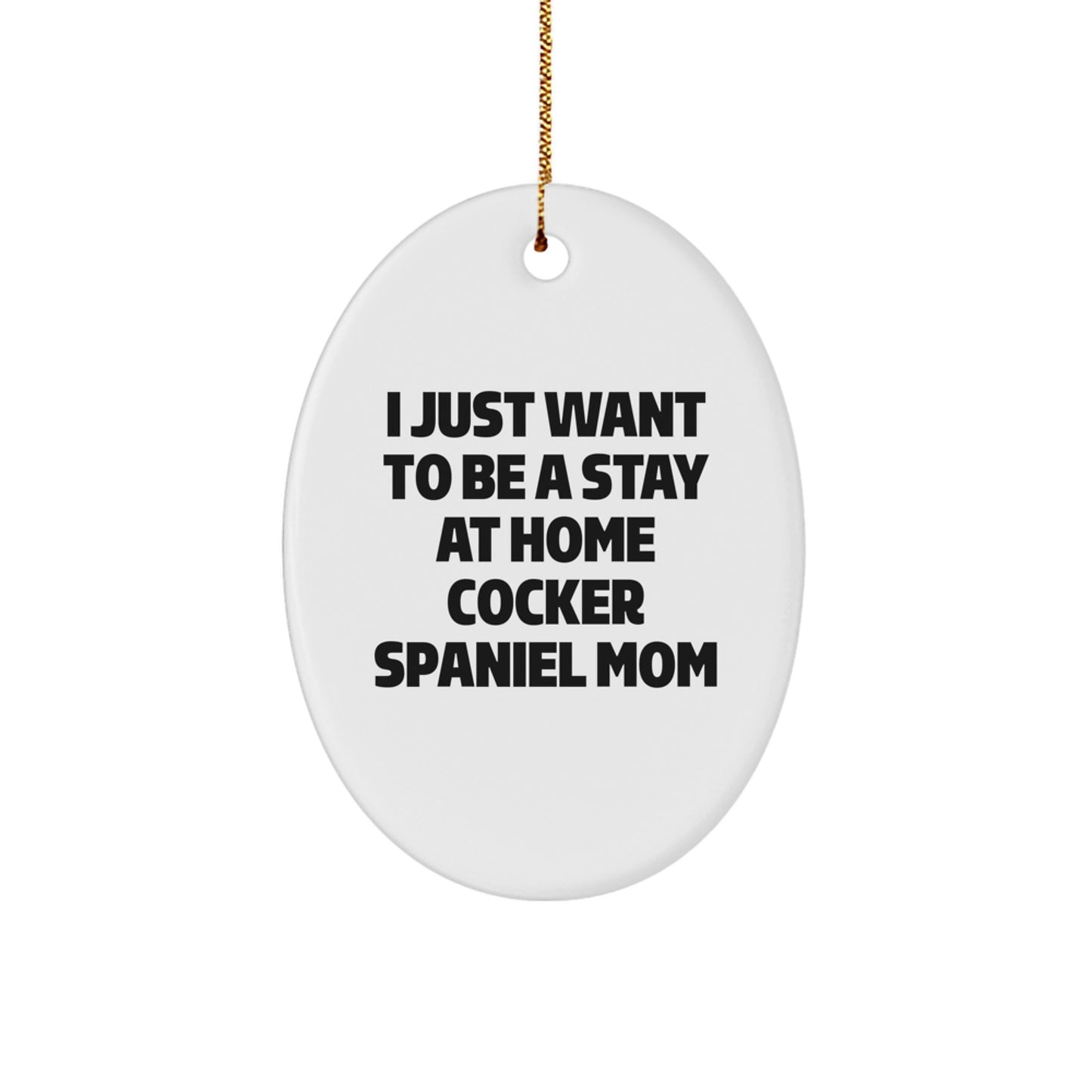 Cocker Spaniel Dog Oval Ornament, Funny Quote for Cocker Spaniel Mom, Gifts from Friends, Perfect for Christmas Unique Gifts - Image 1