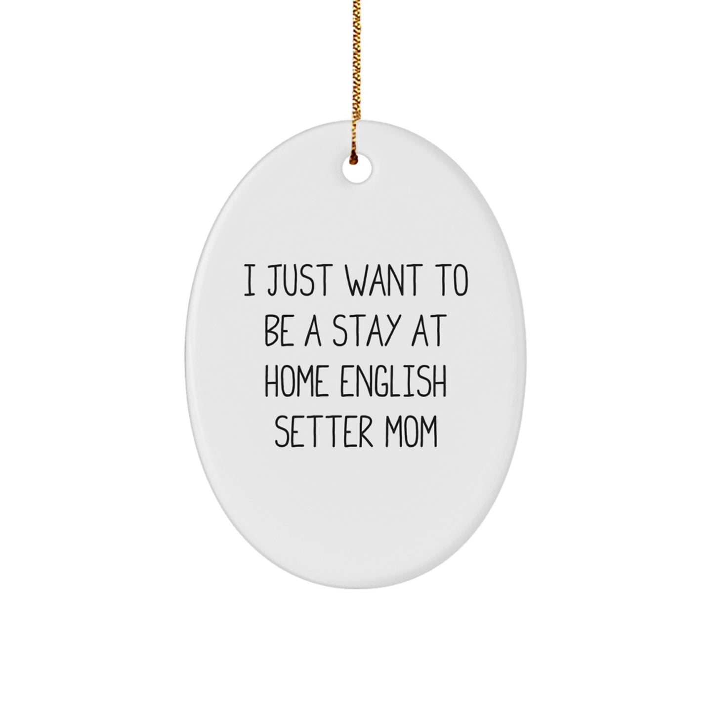Funny English Setter Dog Gifts from Mom, English Setter Mom Oval Ornament for Home Decor, Inspirational Quote, Perfect for Christmas Unique Gifts for English Setter Dog Lovers - Image 1