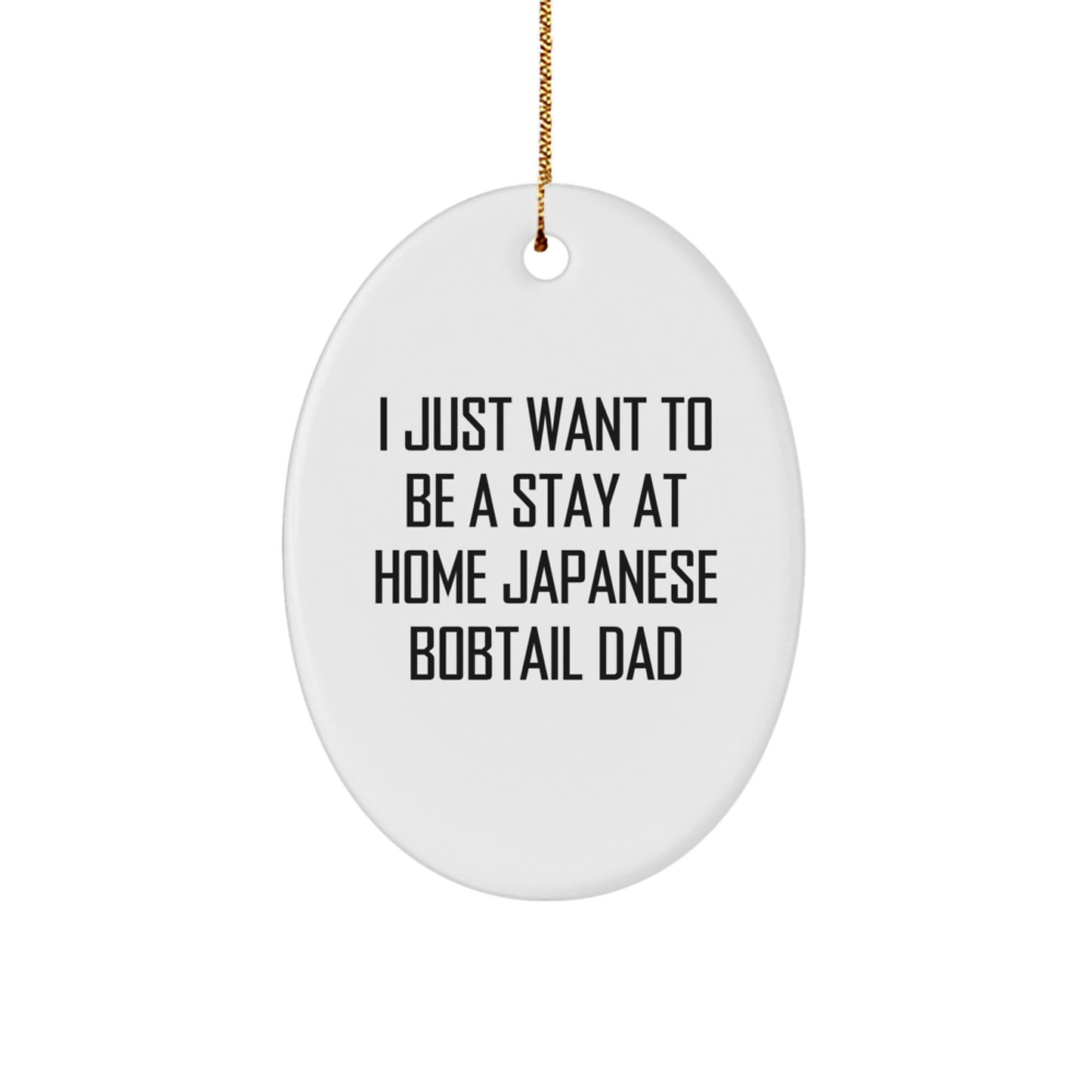 Japanese Bobtail Cat Lover Christmas Unique Gifts from Men to Family - Oval Ornament with Funny Quote - Image 1