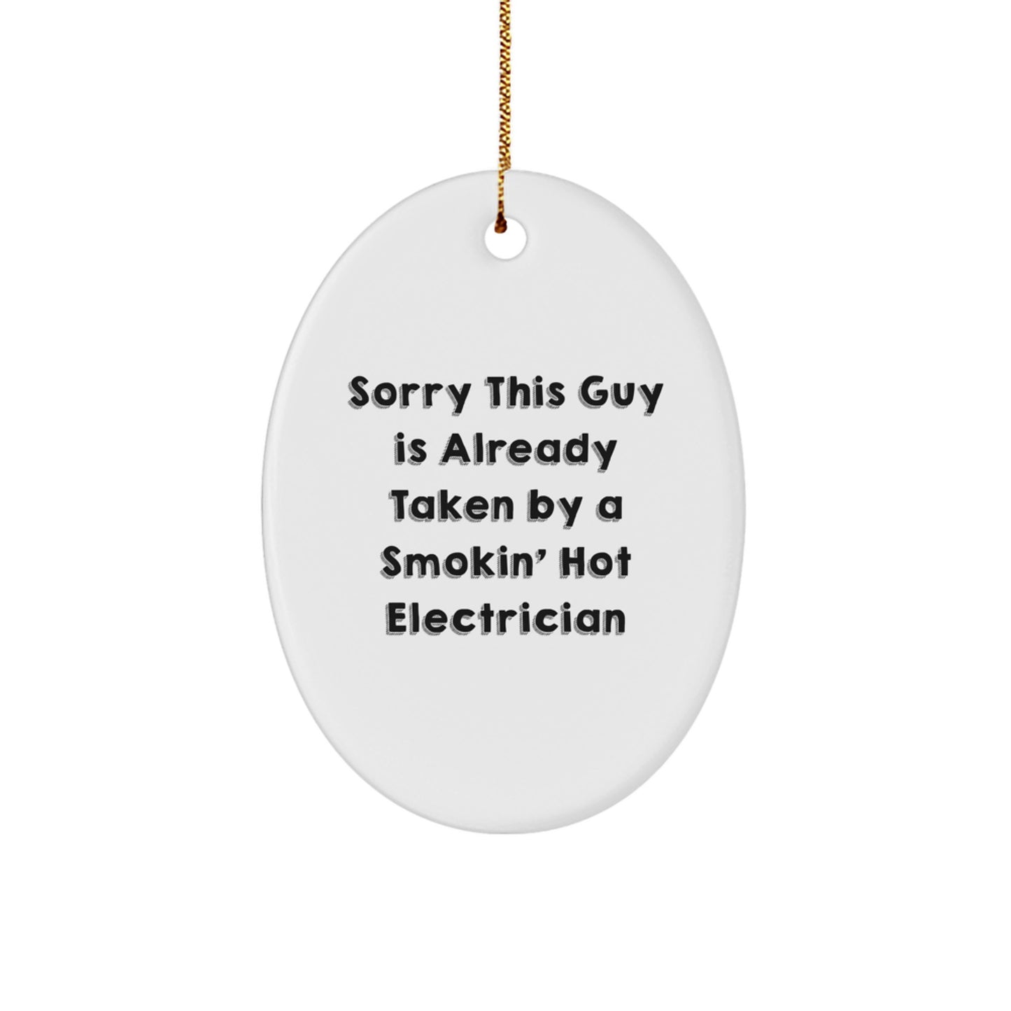 Funny Electrician Gifts for Him, Oval Ornament, Electrician Christmas Unique Ornaments, 'Sorry This Guy Is Already Taken By A Smokin' Hot Electrician', Gifts from Men to Friends or Coworkers - Image 1