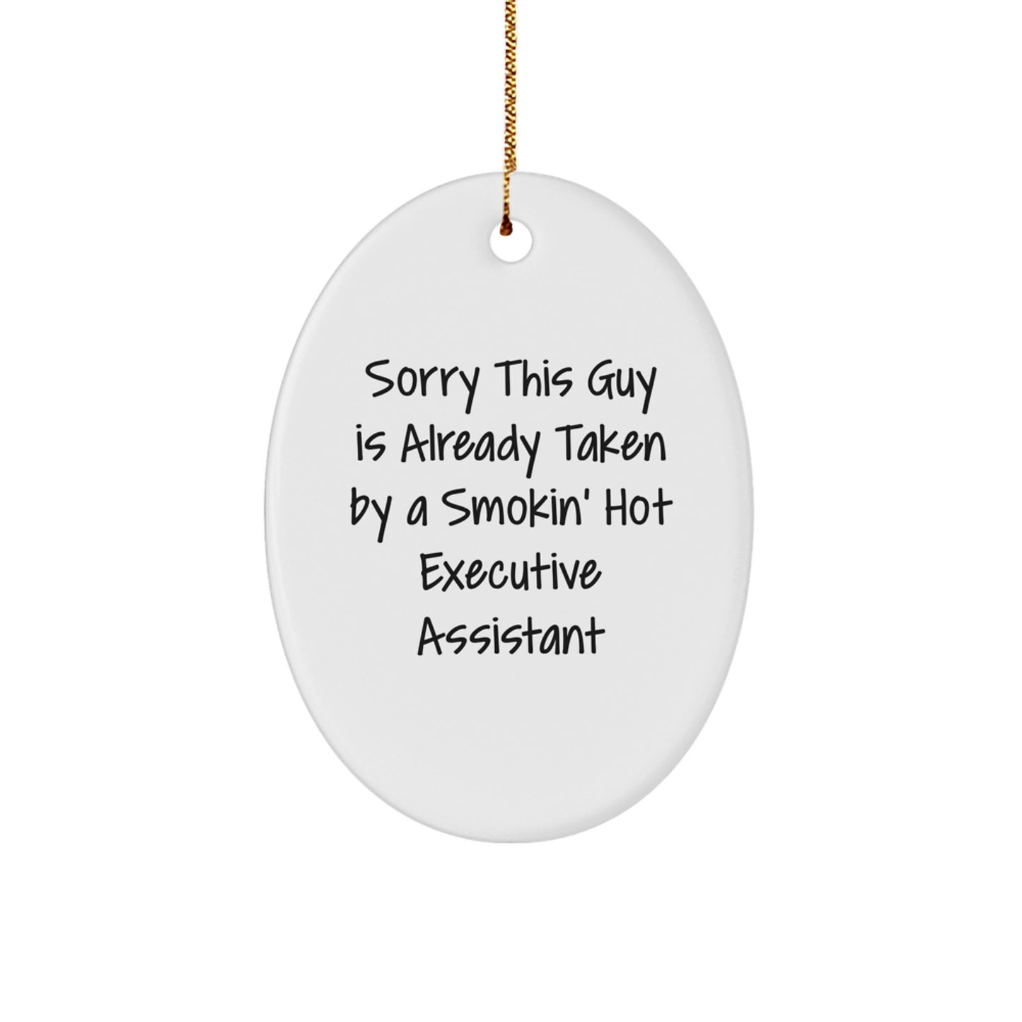 Funny Executive Assistant Gifts from Men to Women - Oval Ornament with Quote 'Sorry This Guy Is Already Taken By A Smokin' Hot Executive Assistant' - Christmas Unique Gifts - Image 1