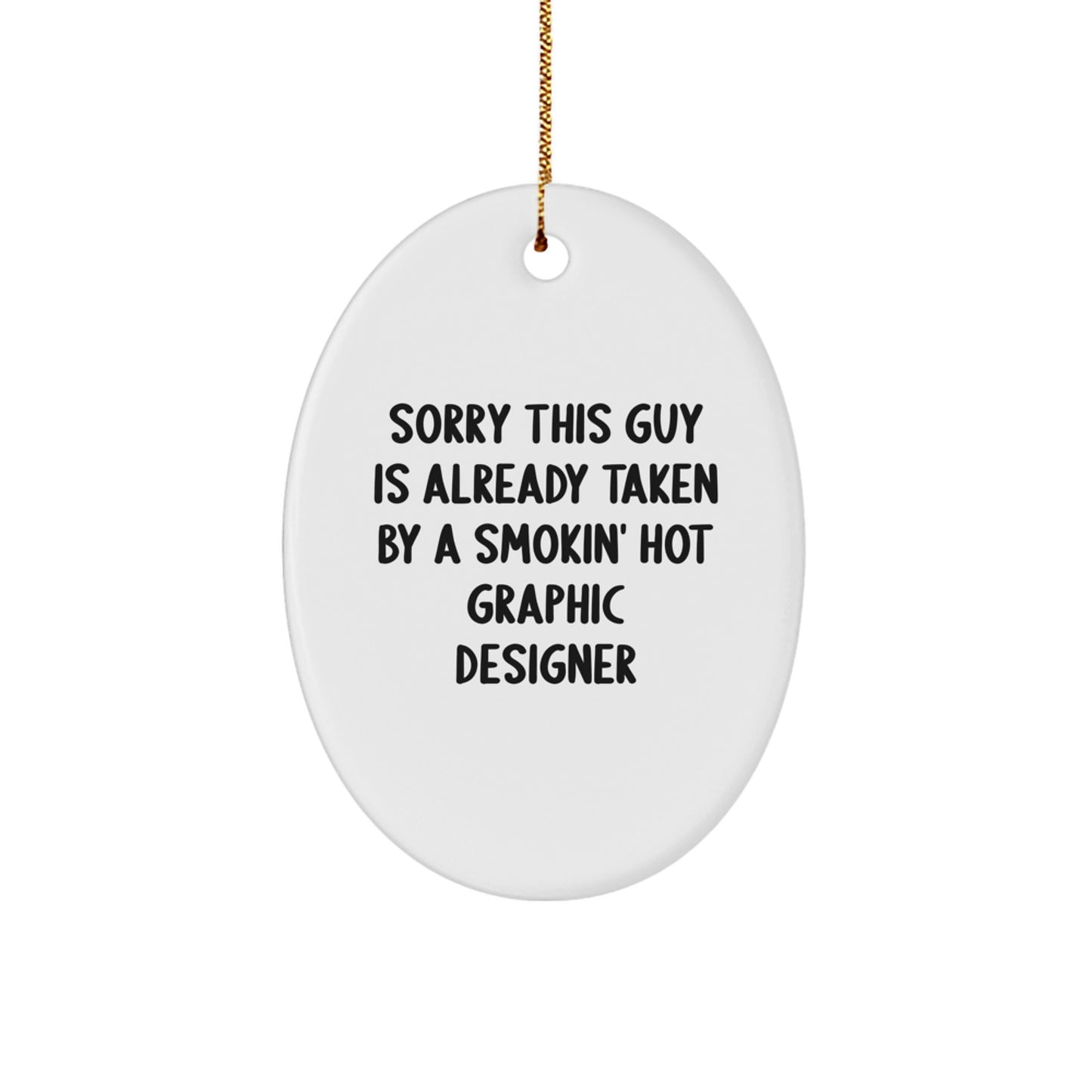 Funny Graphic Designer Gifts from Friends for Women - Sorry This Guy Is Already Taken Oval Ornament, Christmas Unique Presents - Image 1
