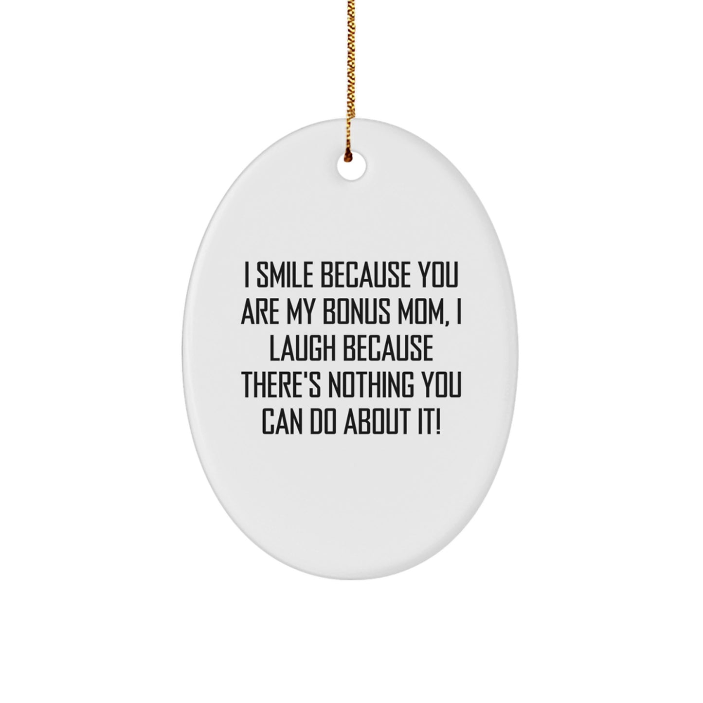 Funny Bonus Mom Gifts - I Smile Because You Are My, Oval Ornament for Grandma, Perfect Unique Christmas Memorable Presents from Family - Image 1