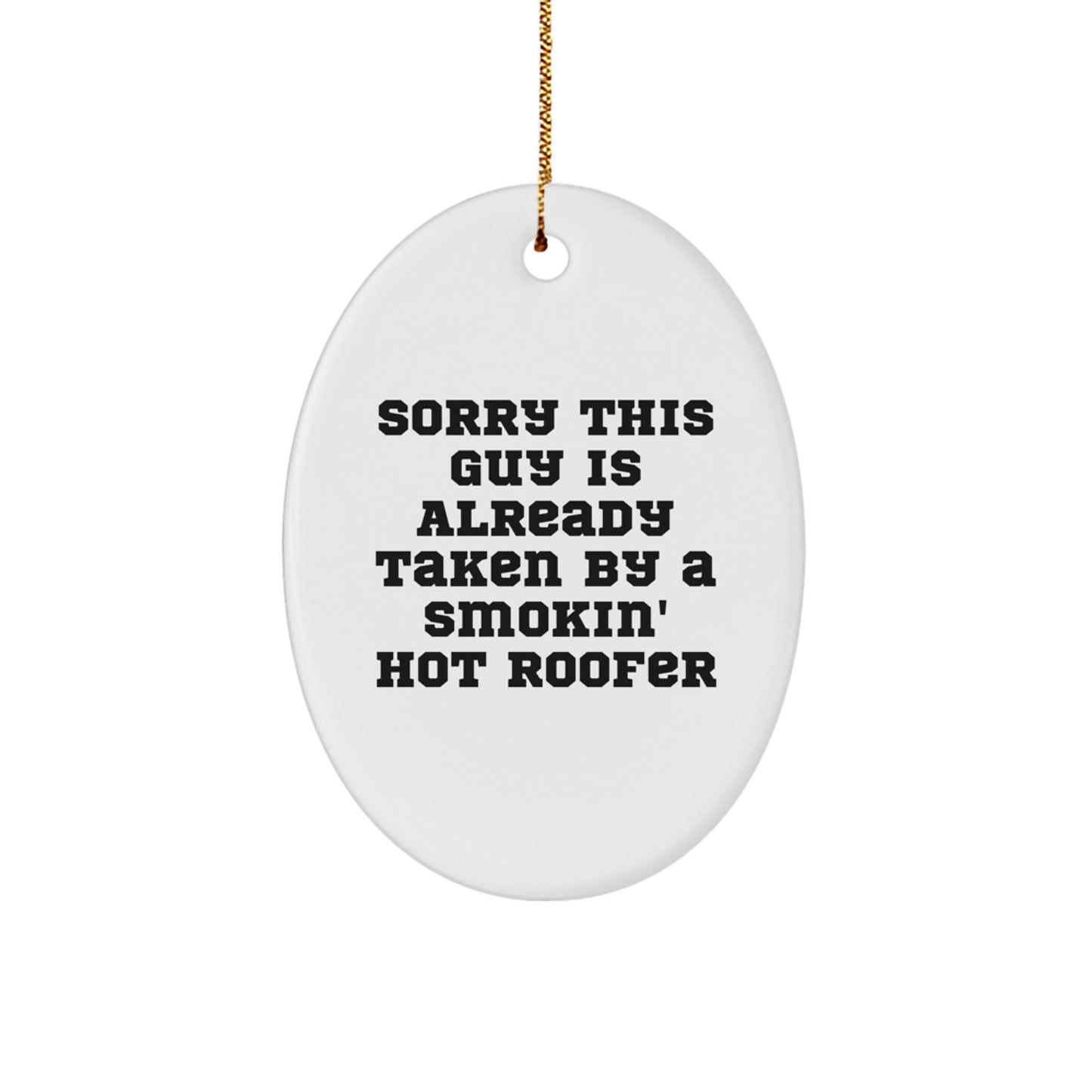 Funny Roofer Gifts for Men, Oval Ornament from Friends, Smokin' Hot Roofer Christmas Unique Decor, Sorry This Guy Is Already Taken - Image 1