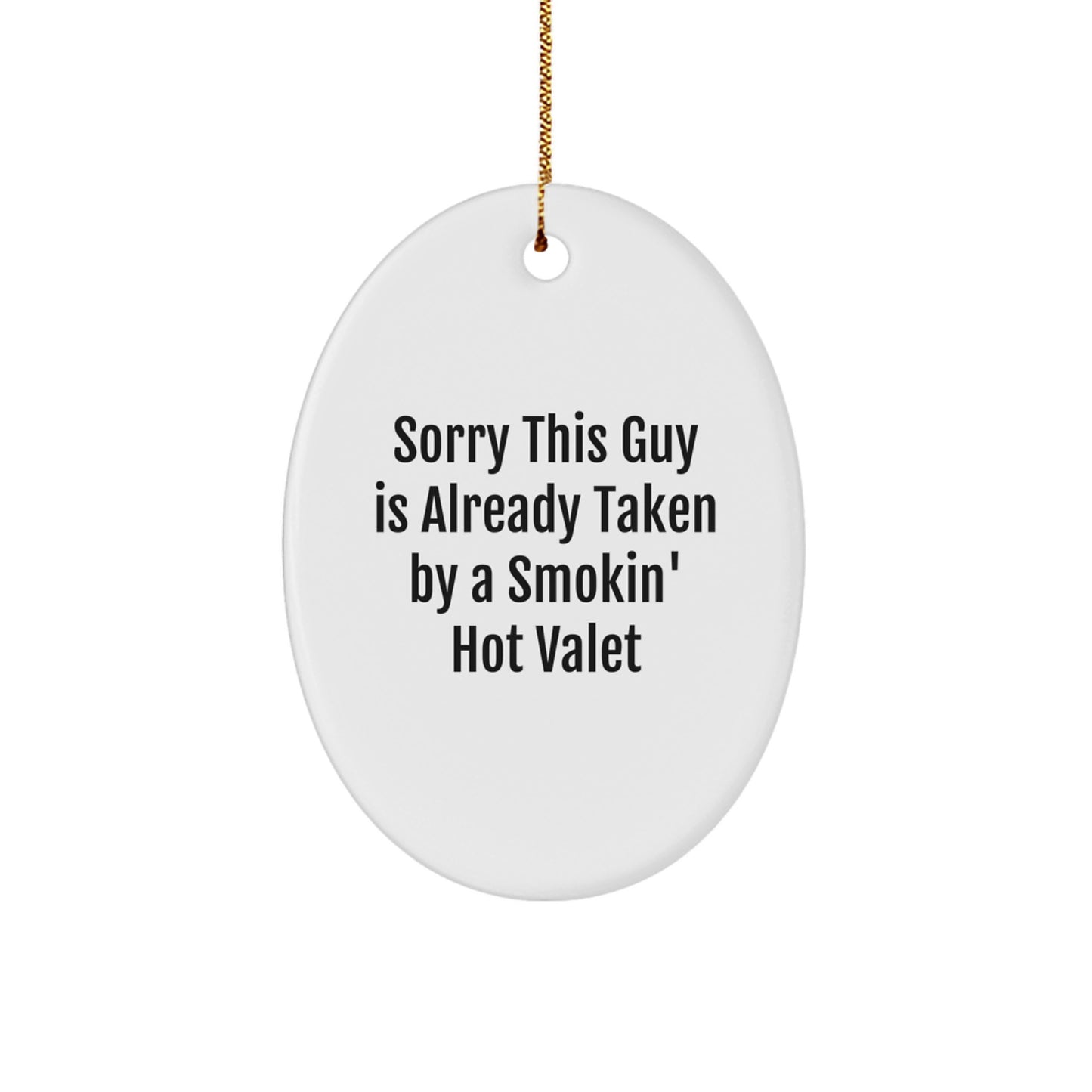 Funny Valet Gifts for Men Christmas Oval Ornament, Sorry This Guy Is Already Taken By A Smokin' Hot Valet Gifts from Family - Image 1