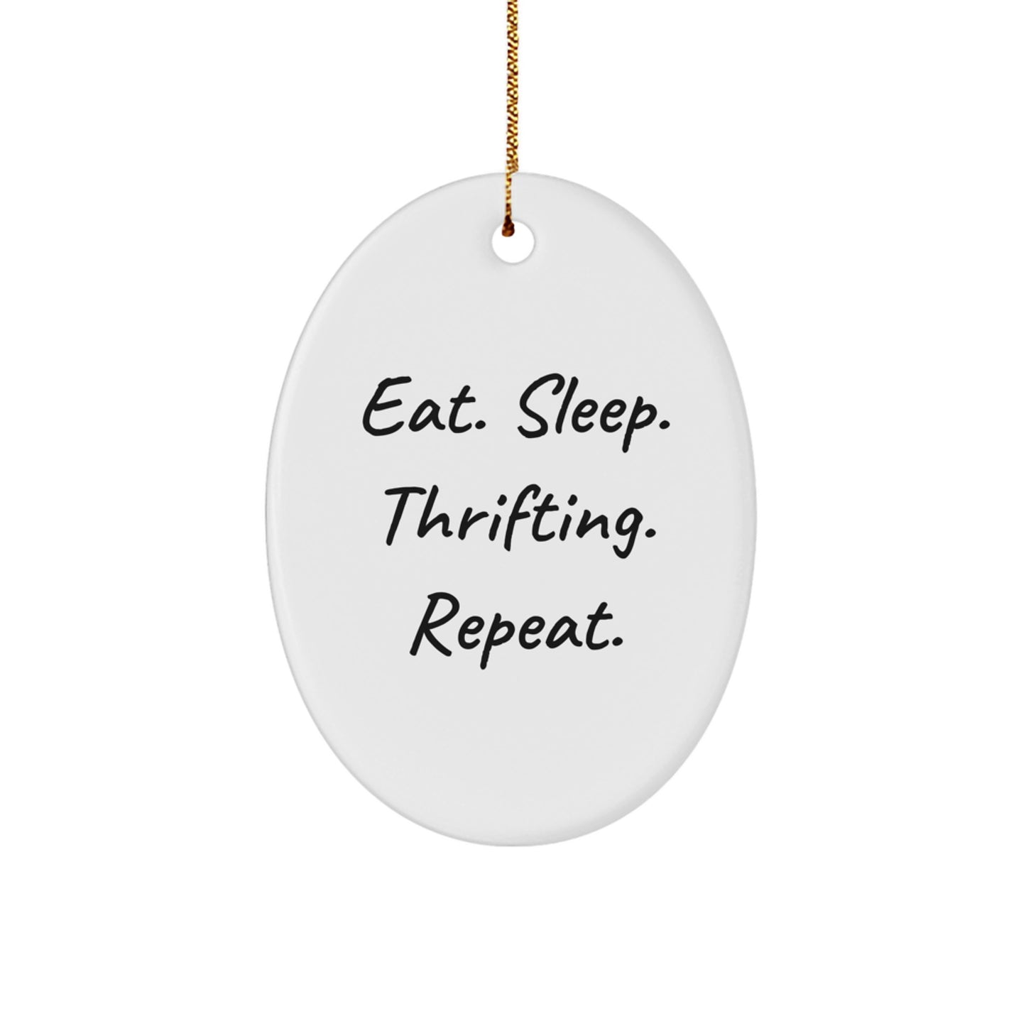 Funny Thrifting Gifts from Friends - Oval Ornament for Christmas Thrifting Enthusiasts - Eat. Sleep. Thrifting. Repeat. - Image 1
