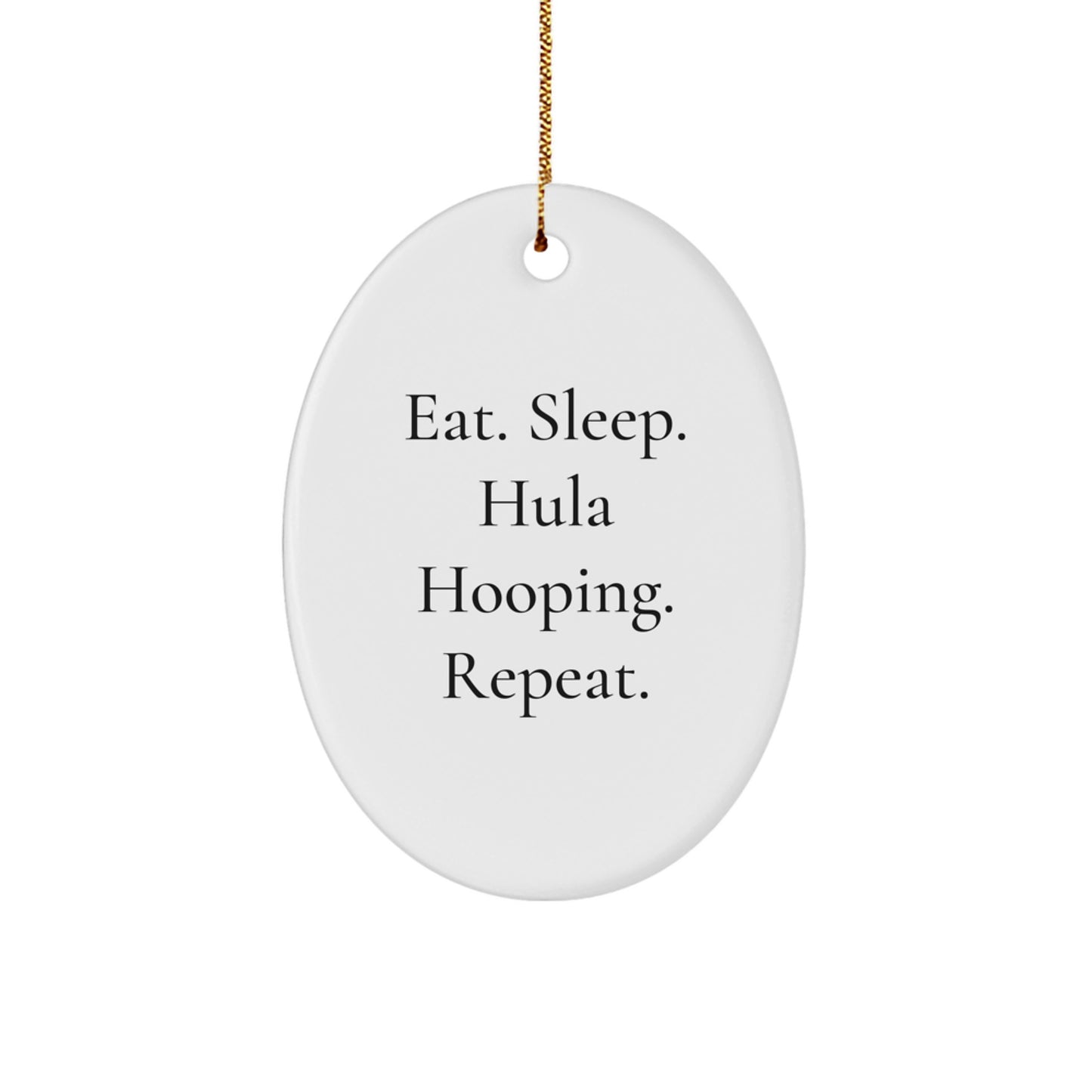 Funny Hula Hooping Gifts from Family for Hula Hooping Men - Oval Ornament Eat. Sleep. Hula Hooping. Repeat. Christmas Unique Decorations - Image 1
