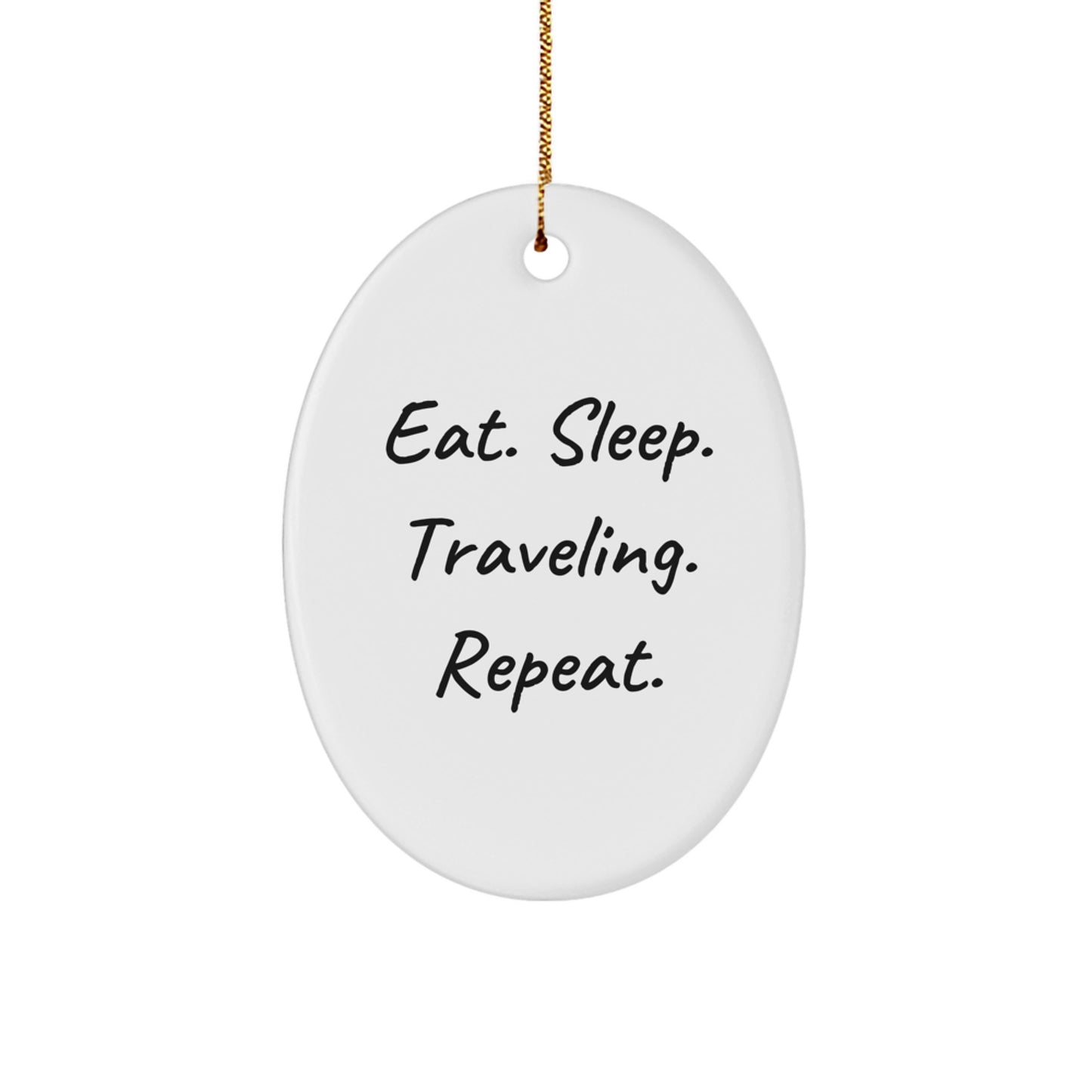 Funny Traveling Quotes Oval Ornament, Ideal Gifts for Traveling Friends, Gifts from Me, Eat Sleep Travel Repeat, Christmas Unique Gifts - Image 1