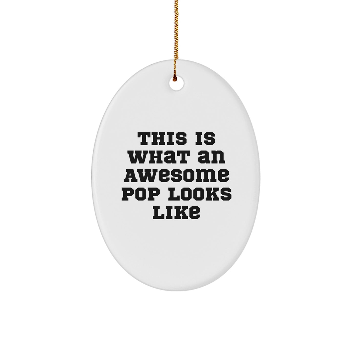 Funny Pop Oval Ornament Gifts from Men to Friends, This Is What 'An Awesome Pop' Looks Like Unique Christmas Decorations - Image 1