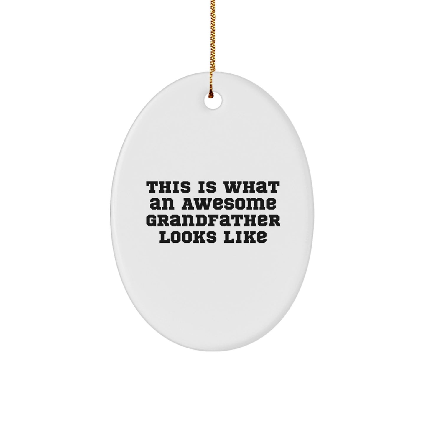 Funny Grandfather Gifts from Men to Grandfather for Christmas Unique Oval Ornaments This Is What An Awesome Grandfather Looks Like - Image 1