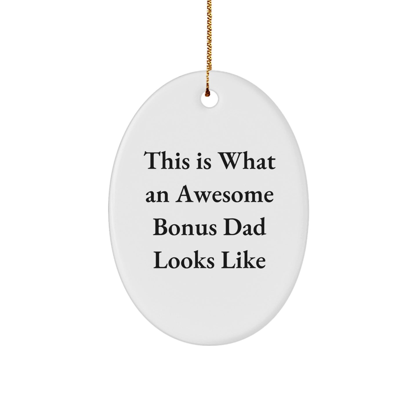 Funny Bonus Dad Gifts - This Is What An Awesome Bonus Dad Looks Like Oval Ornament, Christmas Decorations for Men, Family, and Friends from Dad - Image 1