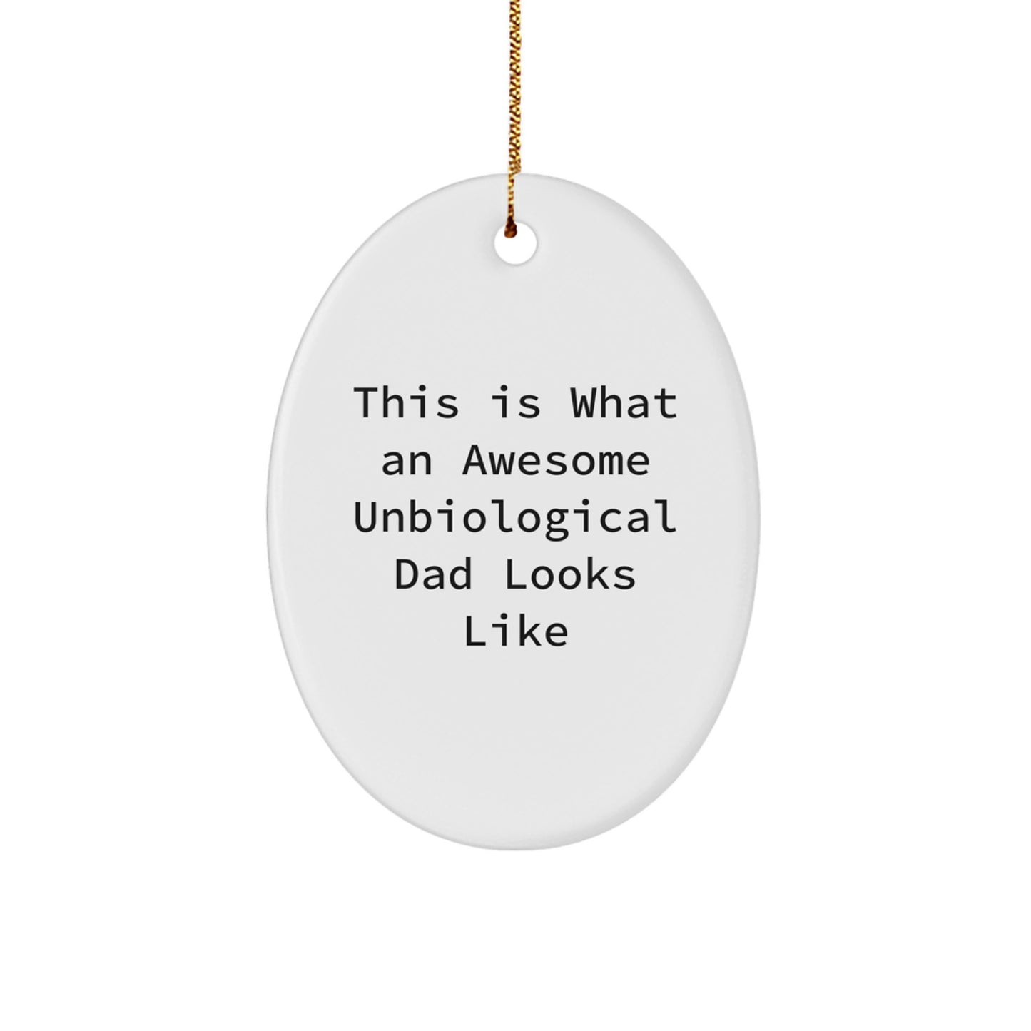 Funny Unbiological Dad Gifts, This Is What An Awesome Unbiological Dad Looks Like, Oval Ornament, Christmas Unique Gifts from Men to Unbiological Dad - Image 1