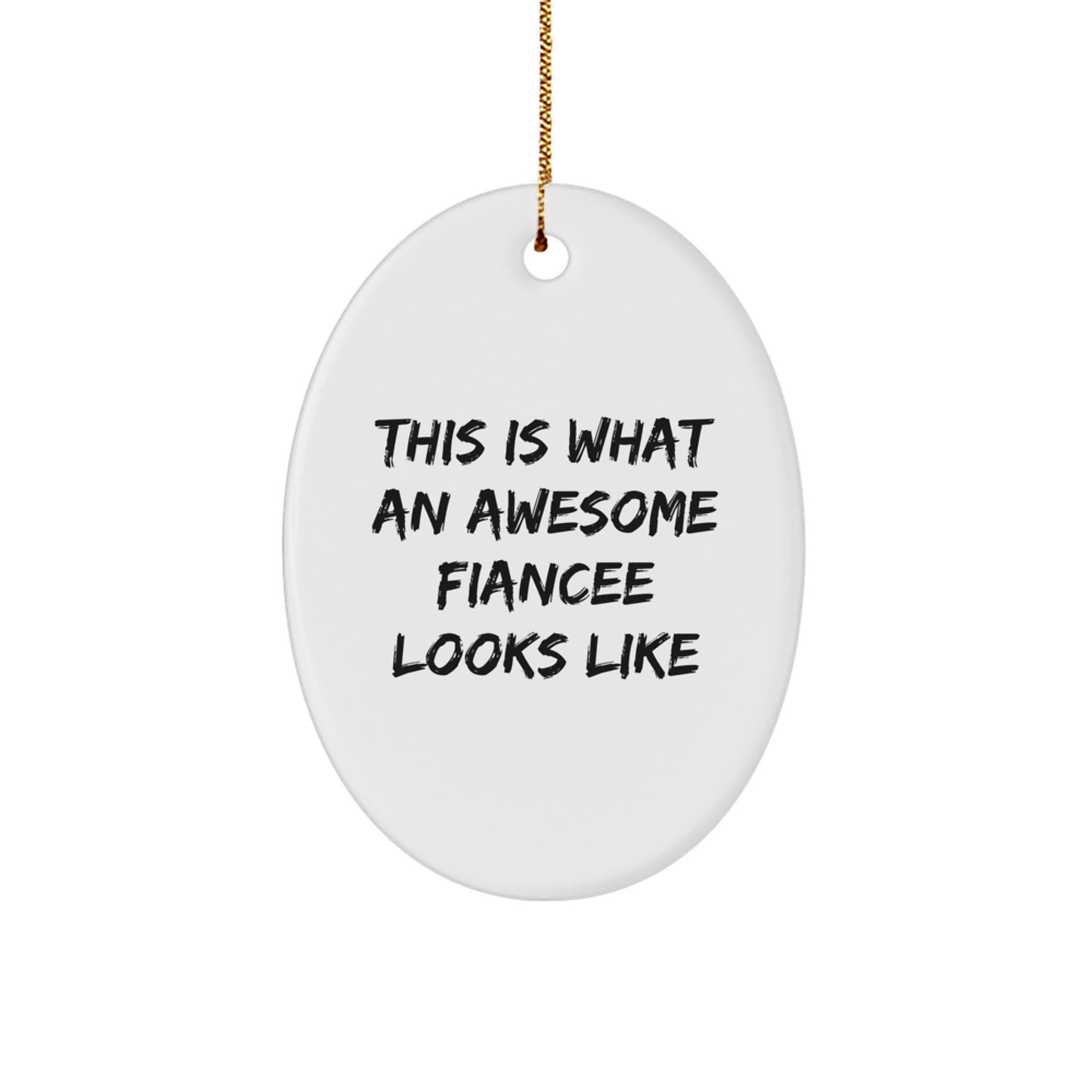 Funny Fiancee Gifts, This Is What An Awesome Fiancee Looks Like Oval Ornament, White, Christmas Unique Gifts from Friends and Family - Image 1