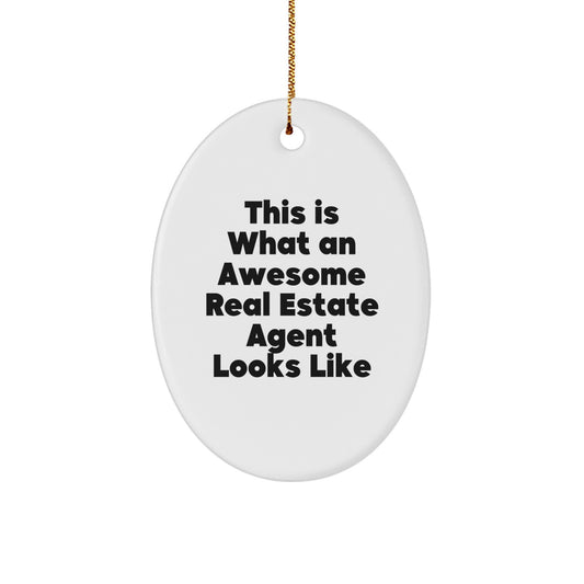 Gifts from Friends to Awesome Real Estate Agents - This Is What An Awesome Real Estate Agent Looks Like Oval Ornament, Christmas Unique Presents for Men, Women, or Coworkers - Image 1