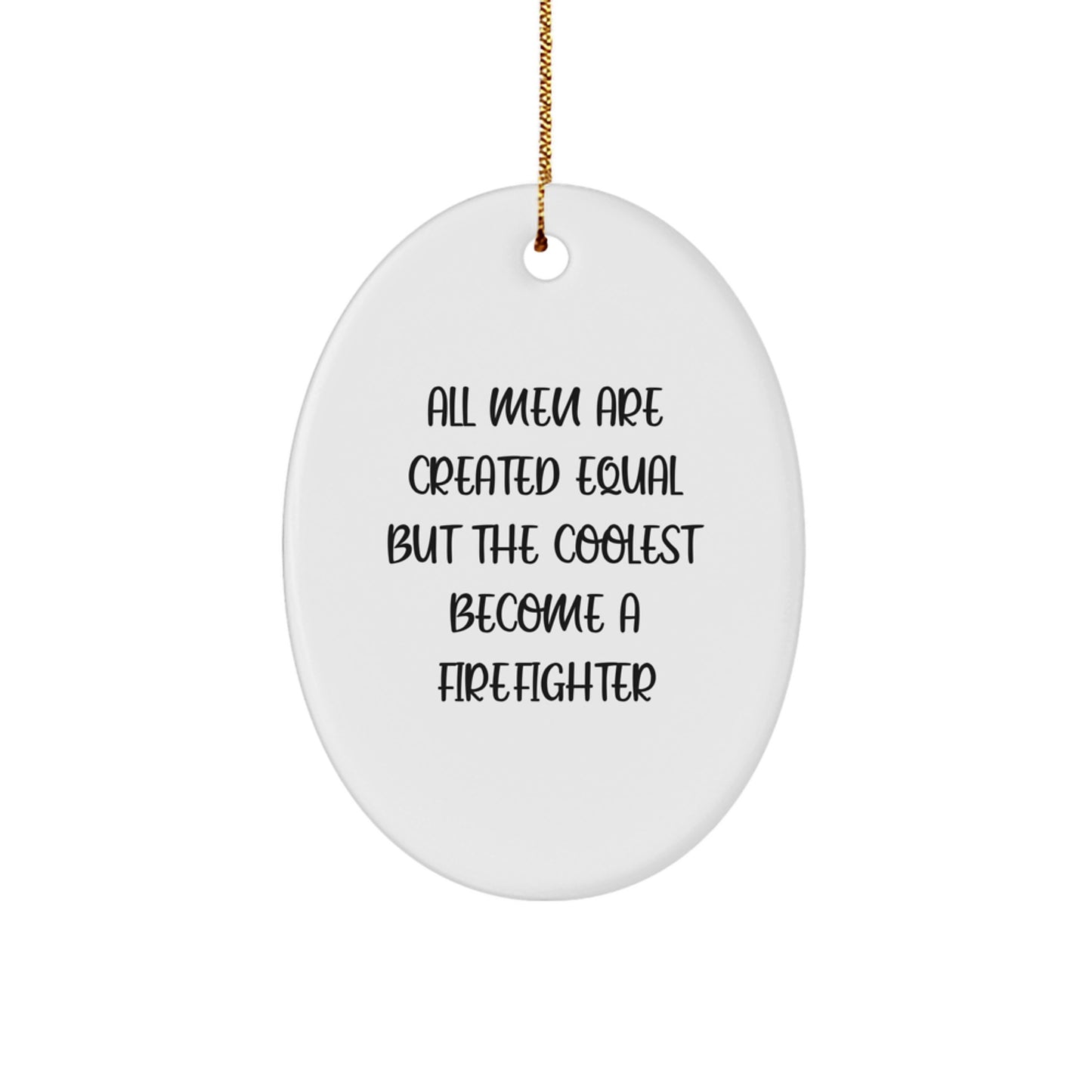 Funny Firefighter Oval Ornaments, Gifts from Men, Friends, Coworkers to Firefighter, Firefighter Gifts for Christmas Unique Presents - Image 1